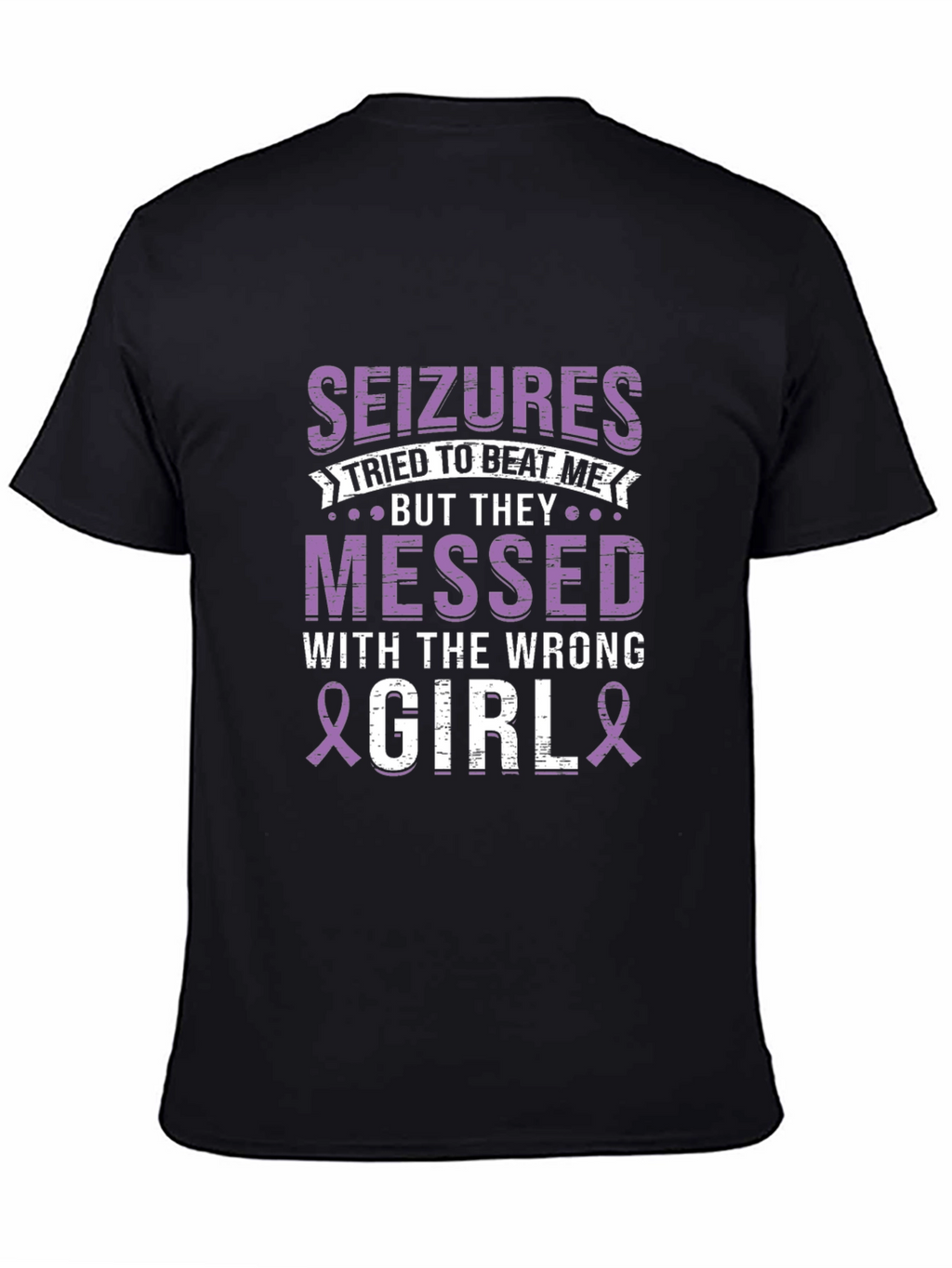 Seizures Messed With The Wrong Girl T-Shirt