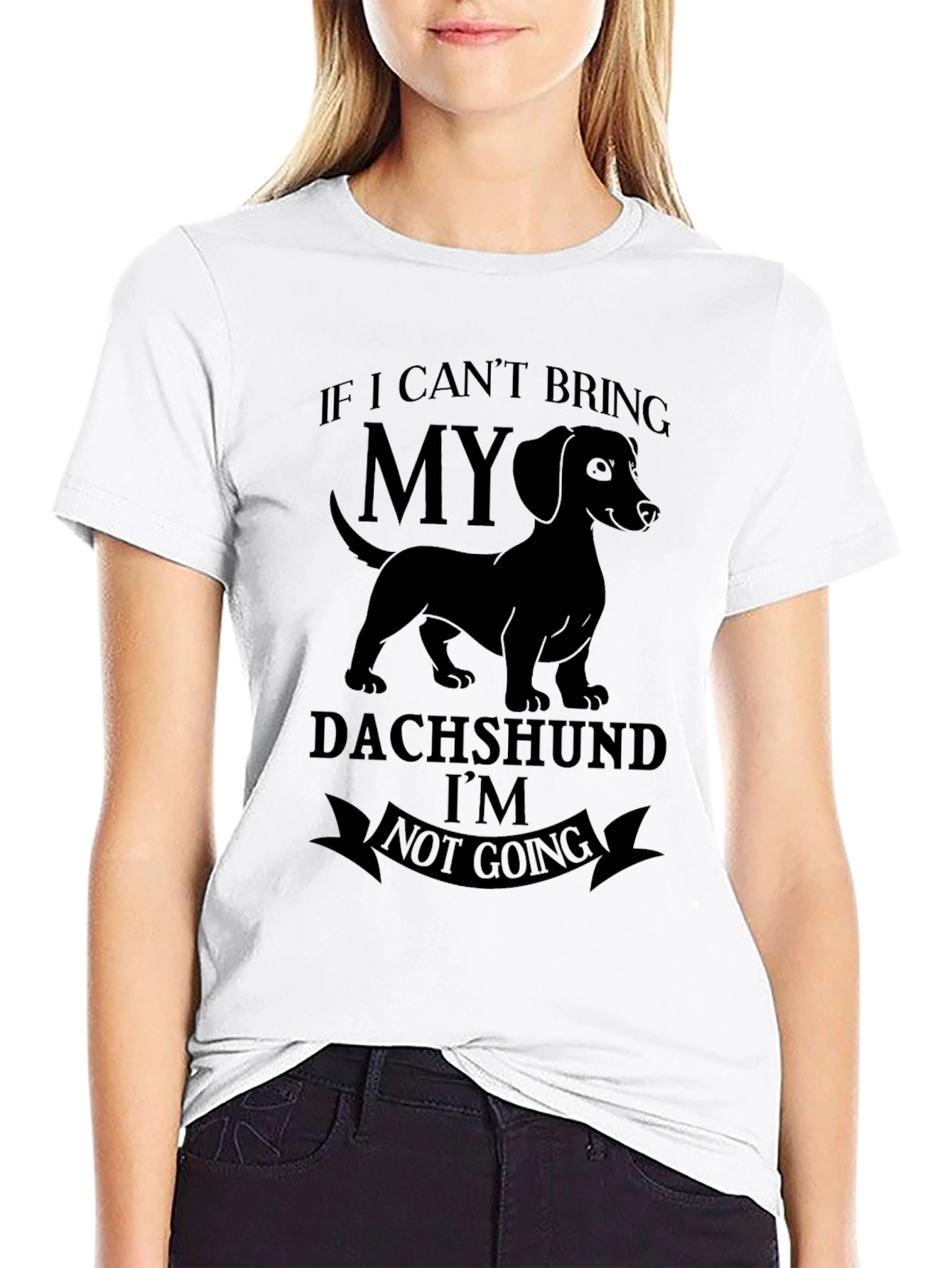 Dachshund Graphic T-Shirt - If I Cant Bring My Dog