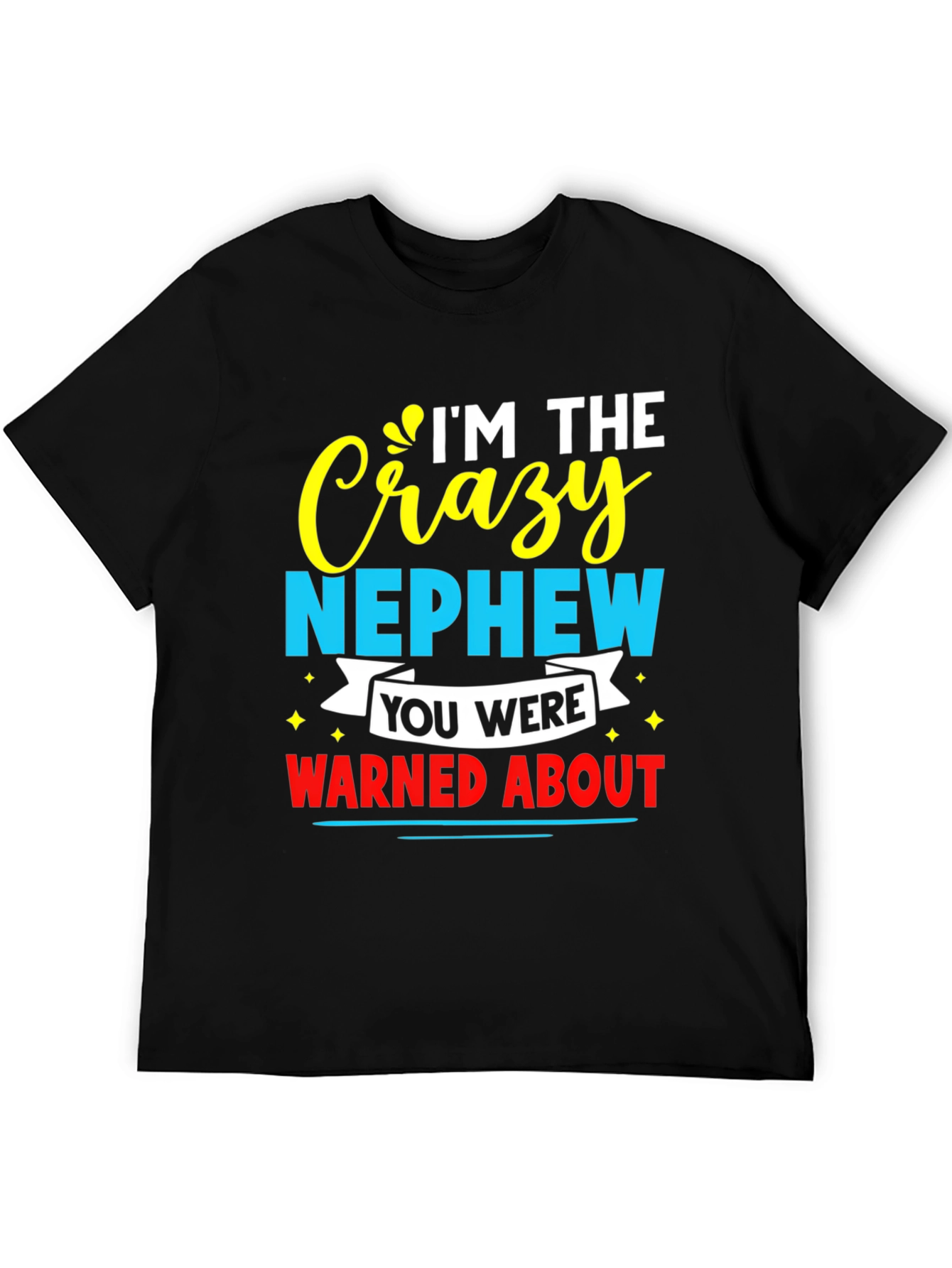 Crazy Nephew Graphic Tee - Funny Family T-Shirt