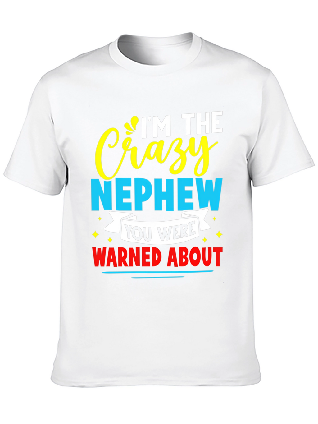 Crazy Nephew Graphic Tee - Funny Family T-Shirt