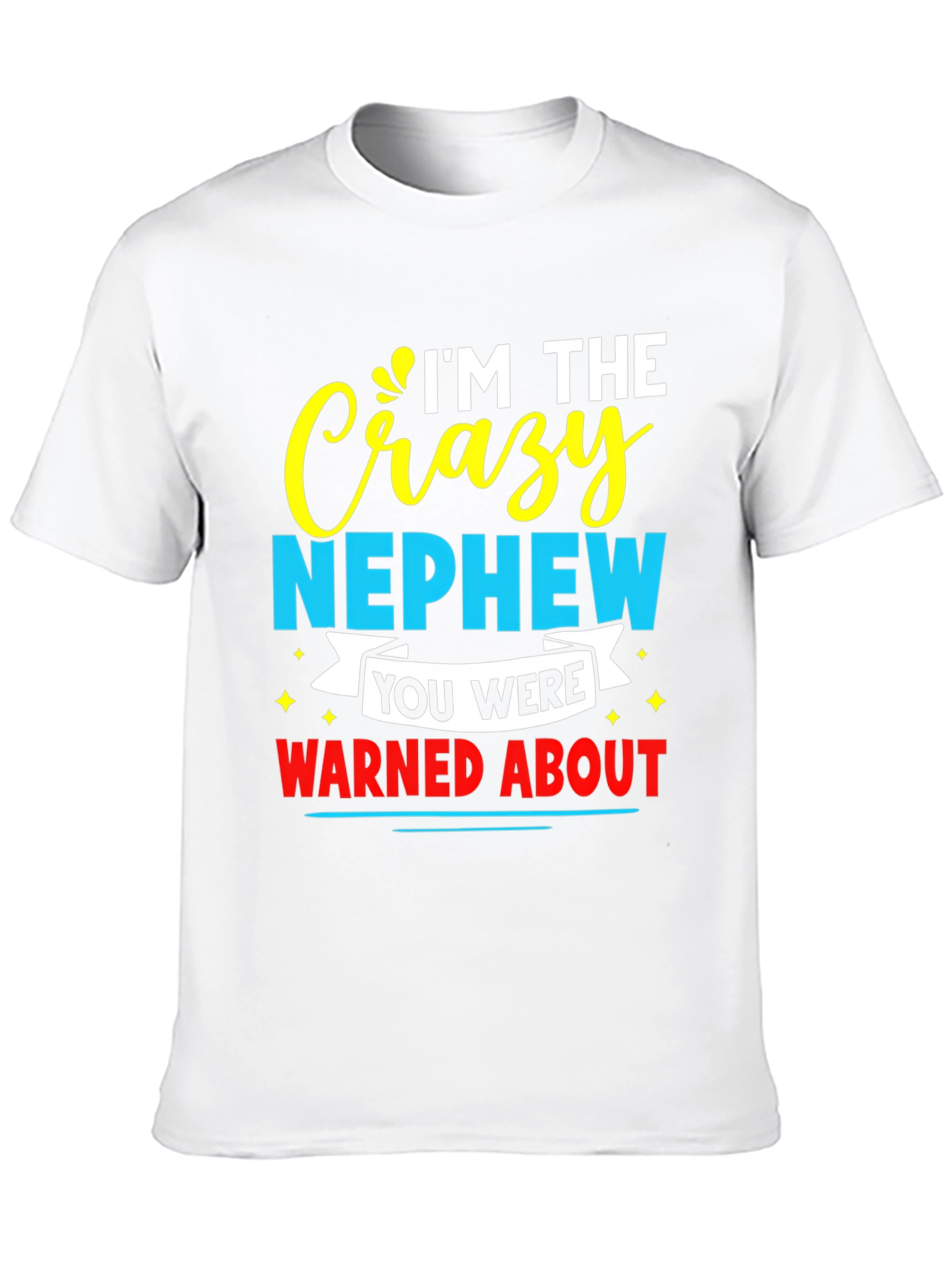 Crazy Nephew Graphic Tee - Funny Family T-Shirt