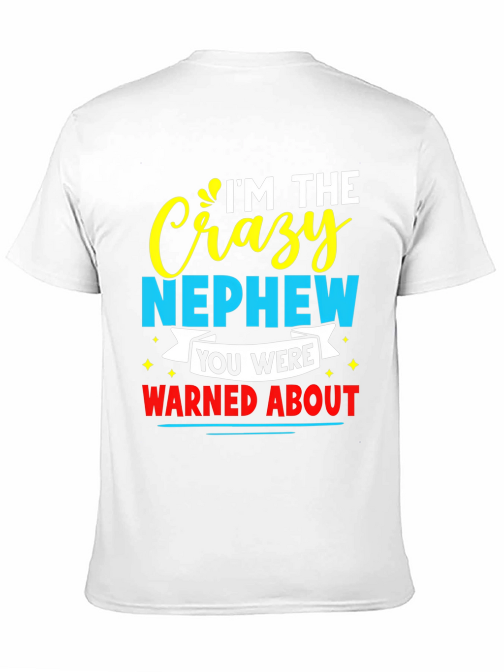 Crazy Nephew Graphic Tee - Funny Family T-Shirt