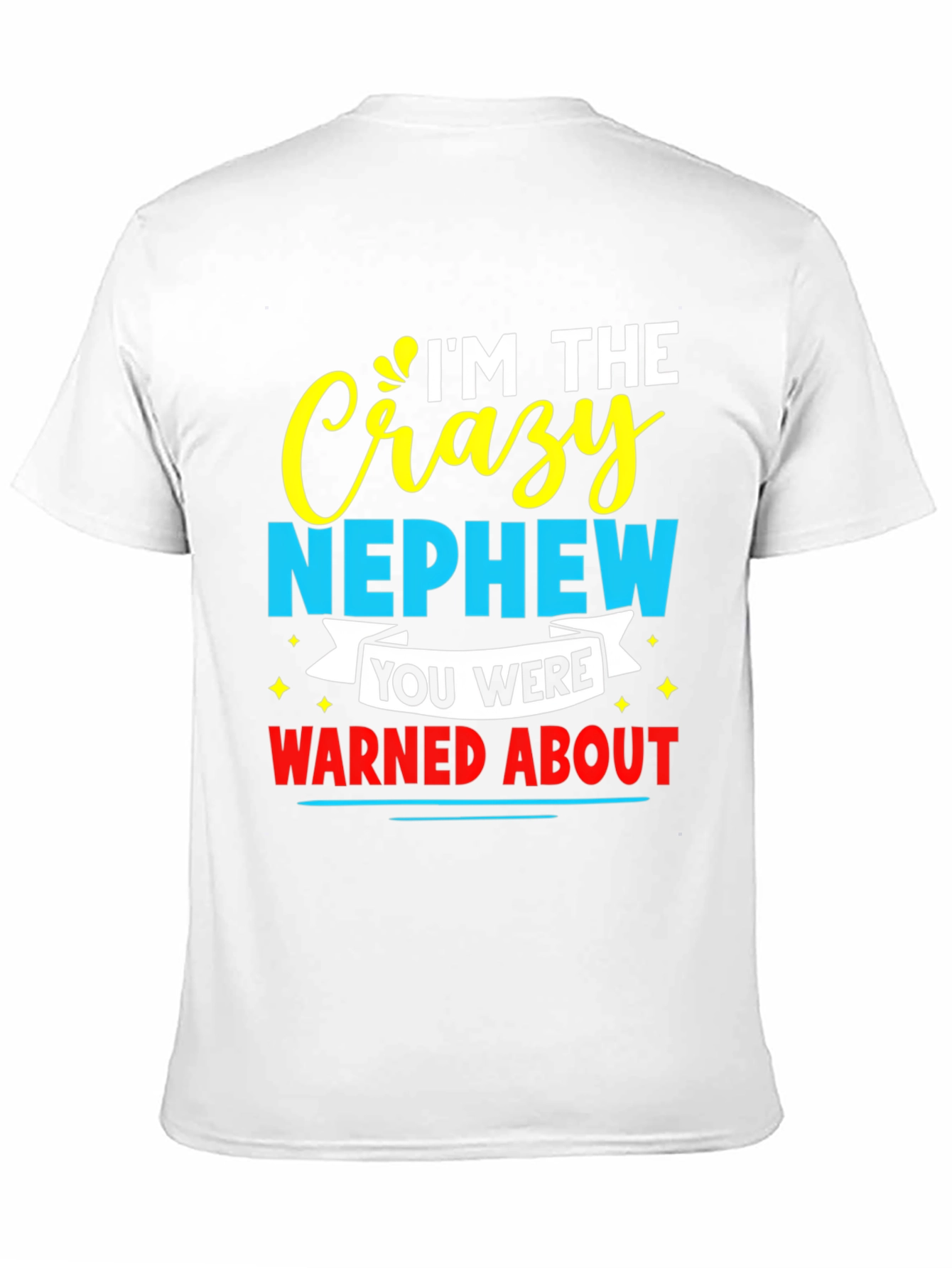 Crazy Nephew Graphic Tee - Funny Family T-Shirt