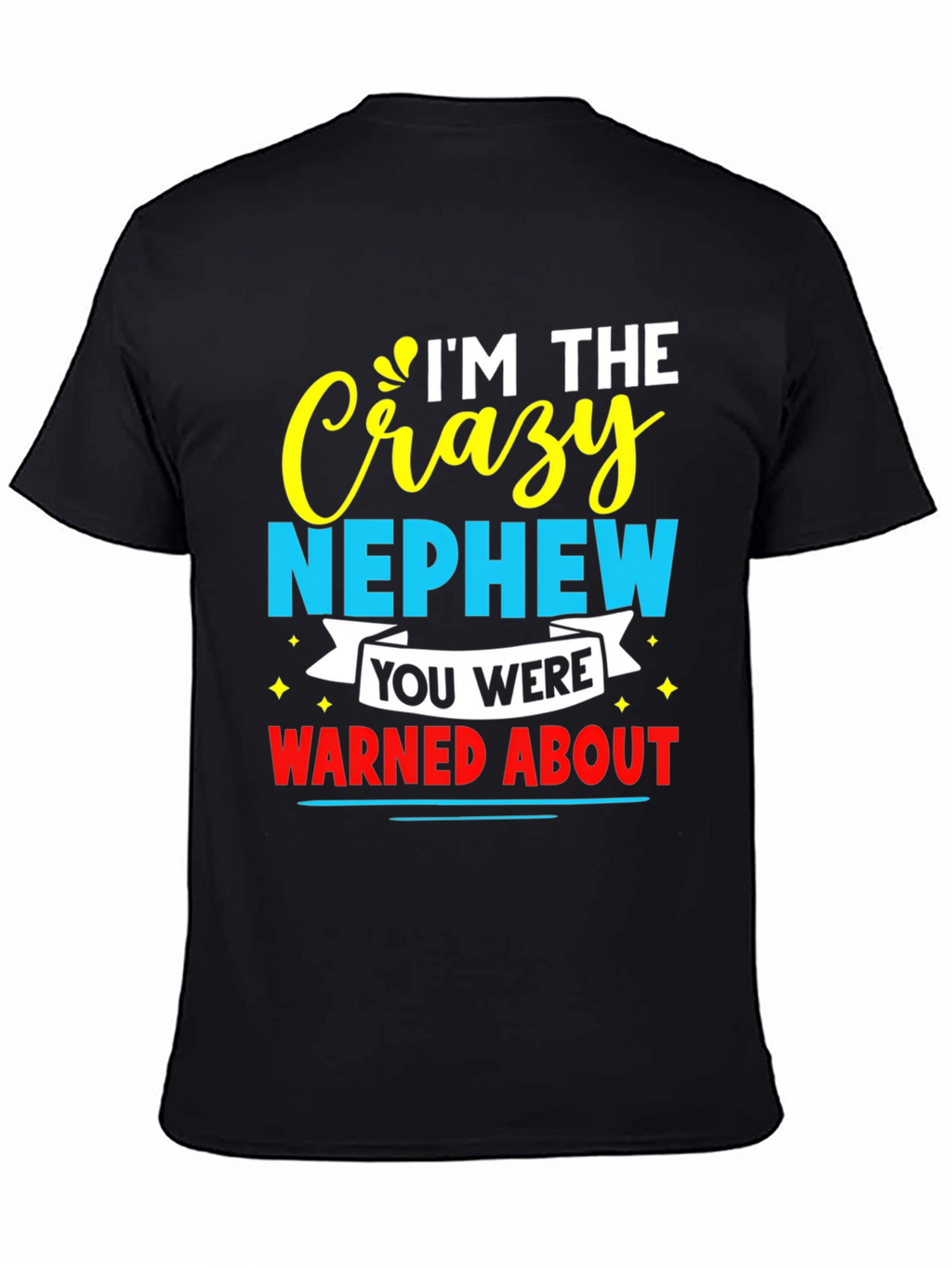 Crazy Nephew Graphic Tee - Funny Family T-Shirt