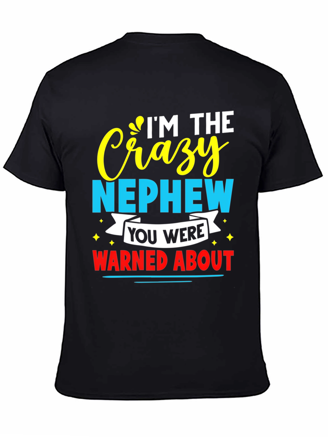 Crazy Nephew Graphic Tee - Funny Family T-Shirt