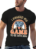 I Paused My Game to Be With You T-Shirt