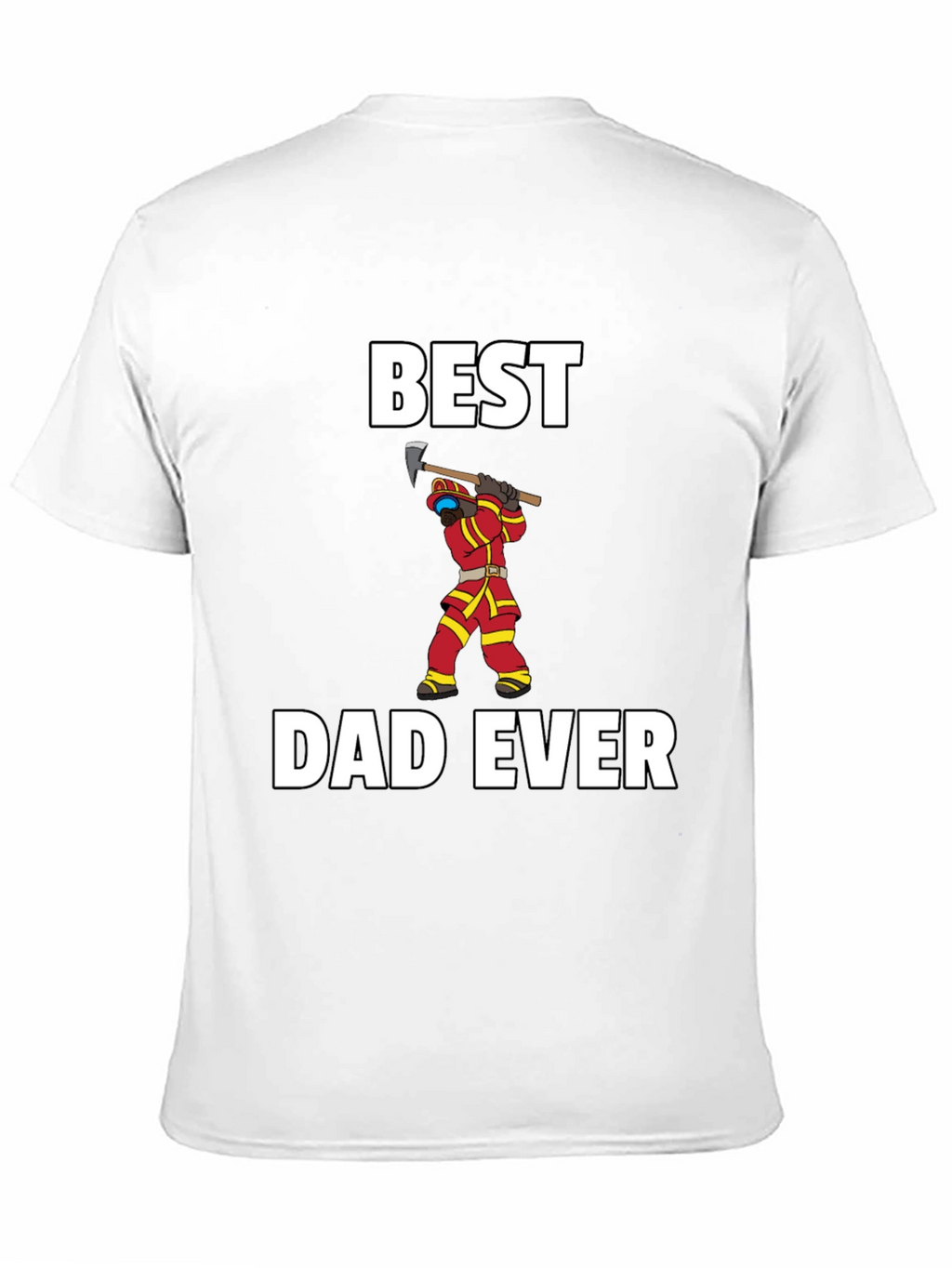 Best Dad Ever Firefighter T-Shirt