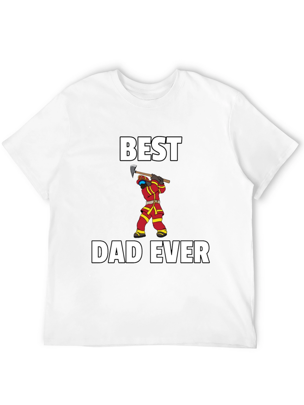 Best Dad Ever Firefighter T-Shirt