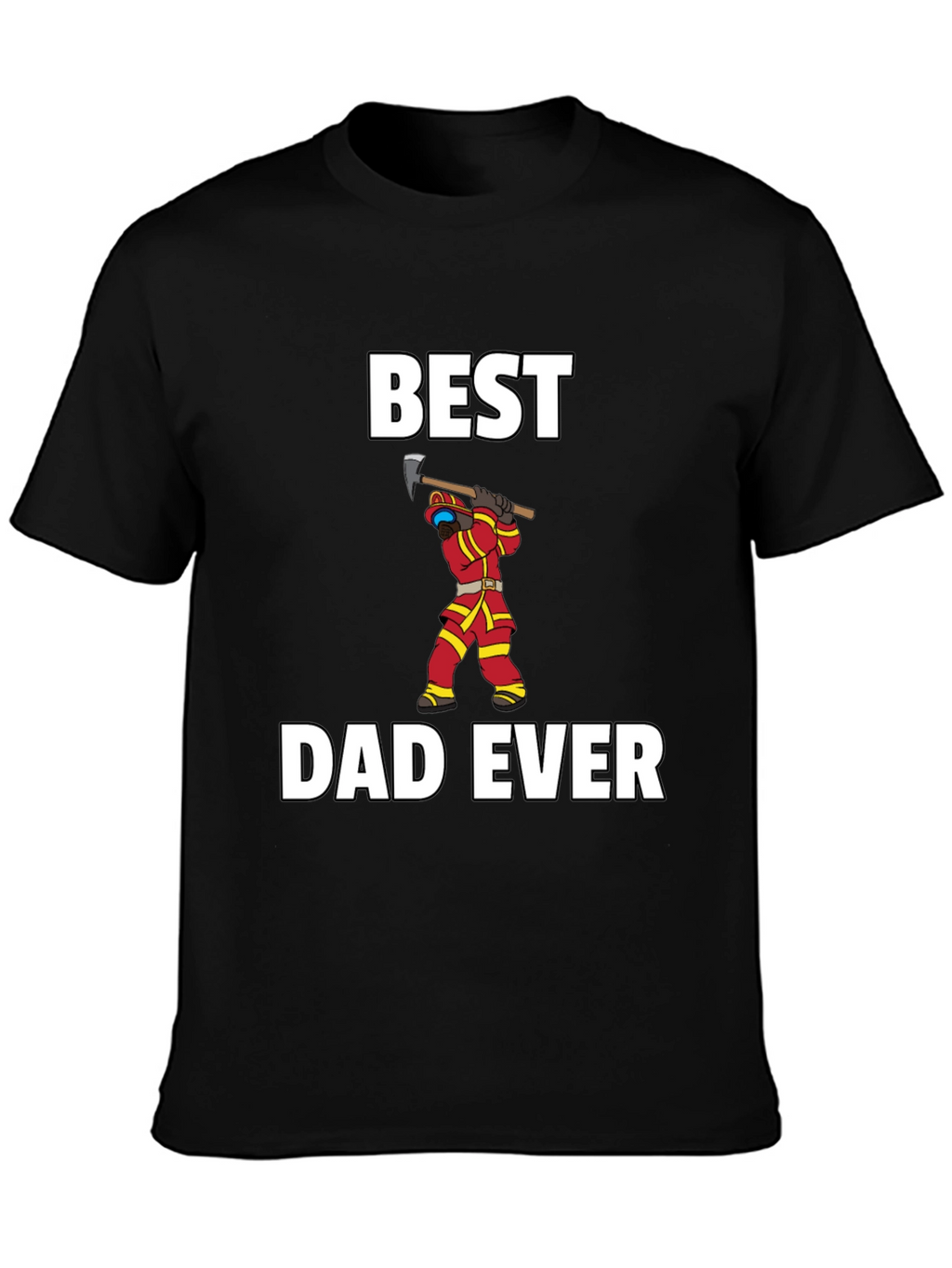 Best Dad Ever Firefighter T-Shirt