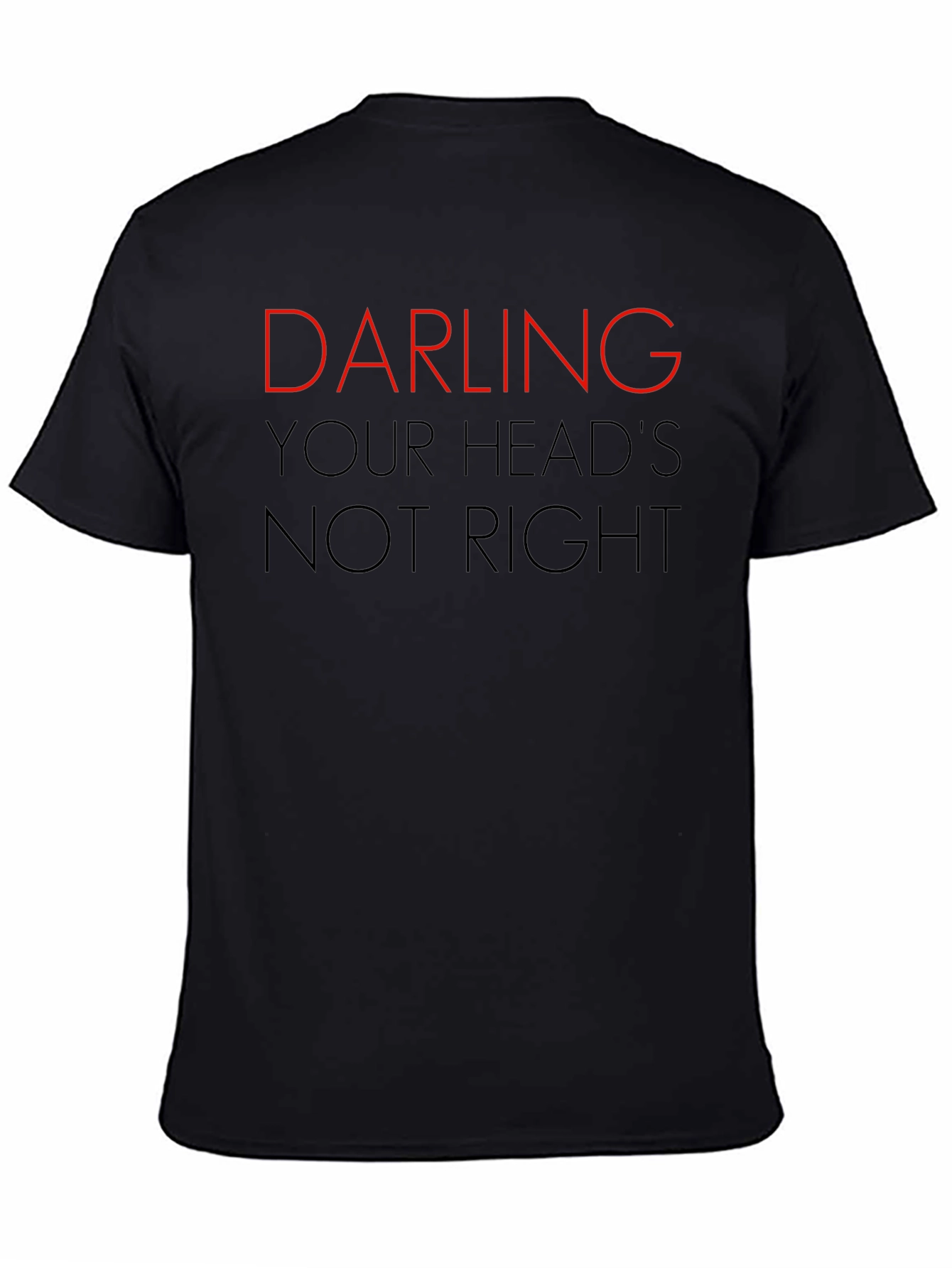Darling Your Heads Not Right Graphic Tee