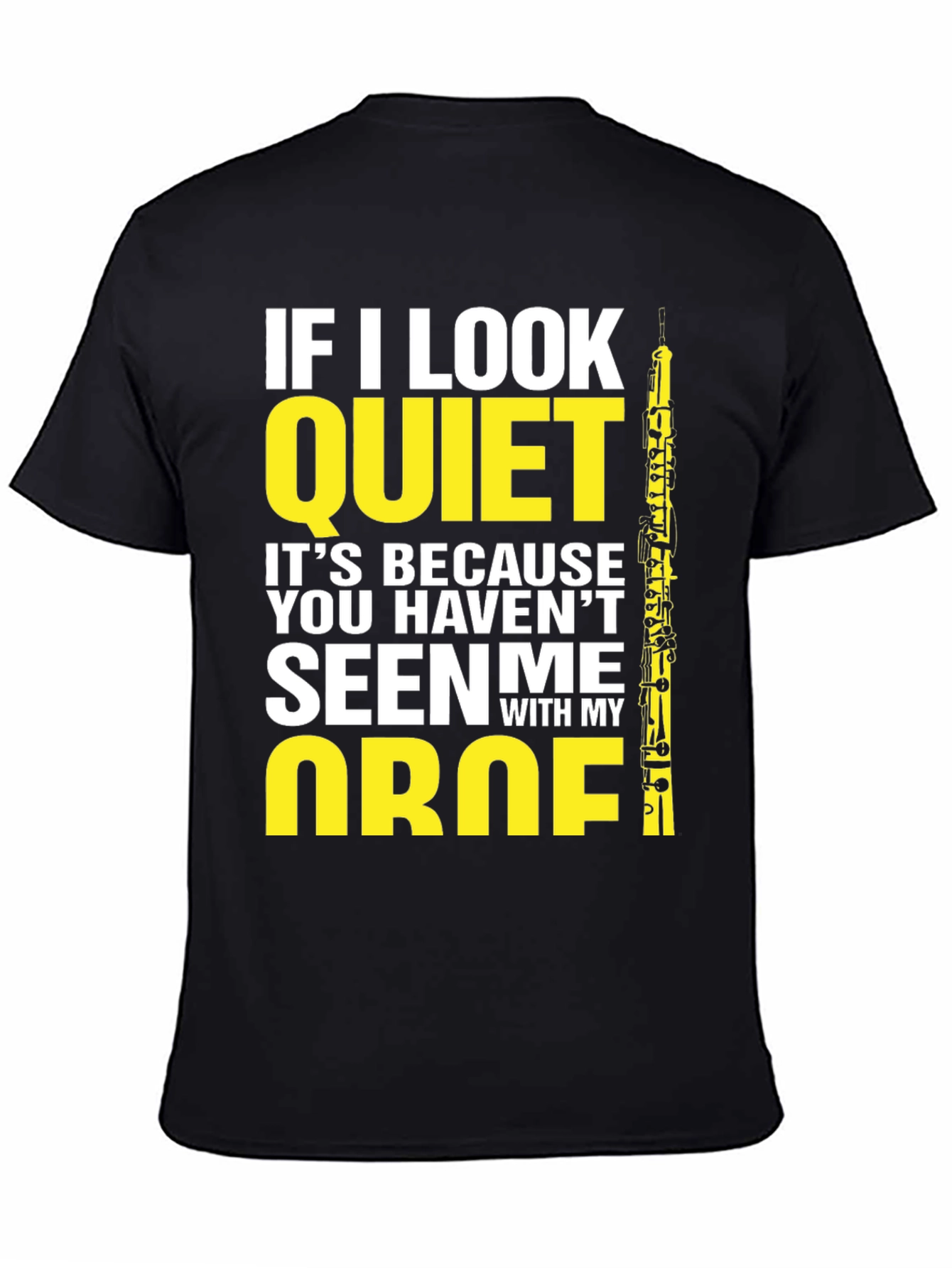 Oboe Player T-Shirt - If I Look Quiet Funny Musician Tee
