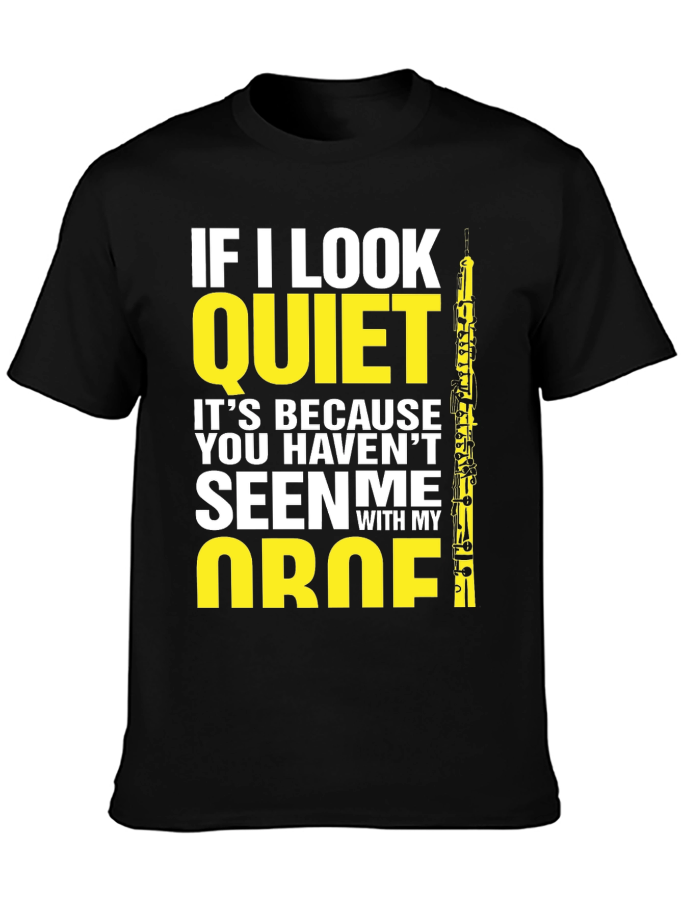 Oboe Player T-Shirt - If I Look Quiet Funny Musician Tee