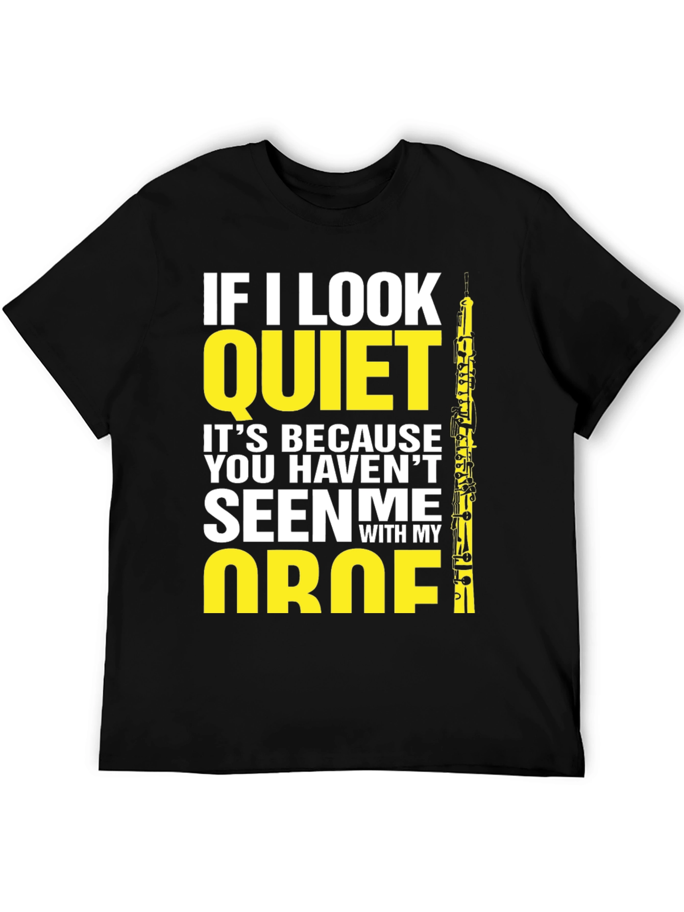 Oboe Player T-Shirt - If I Look Quiet Funny Musician Tee