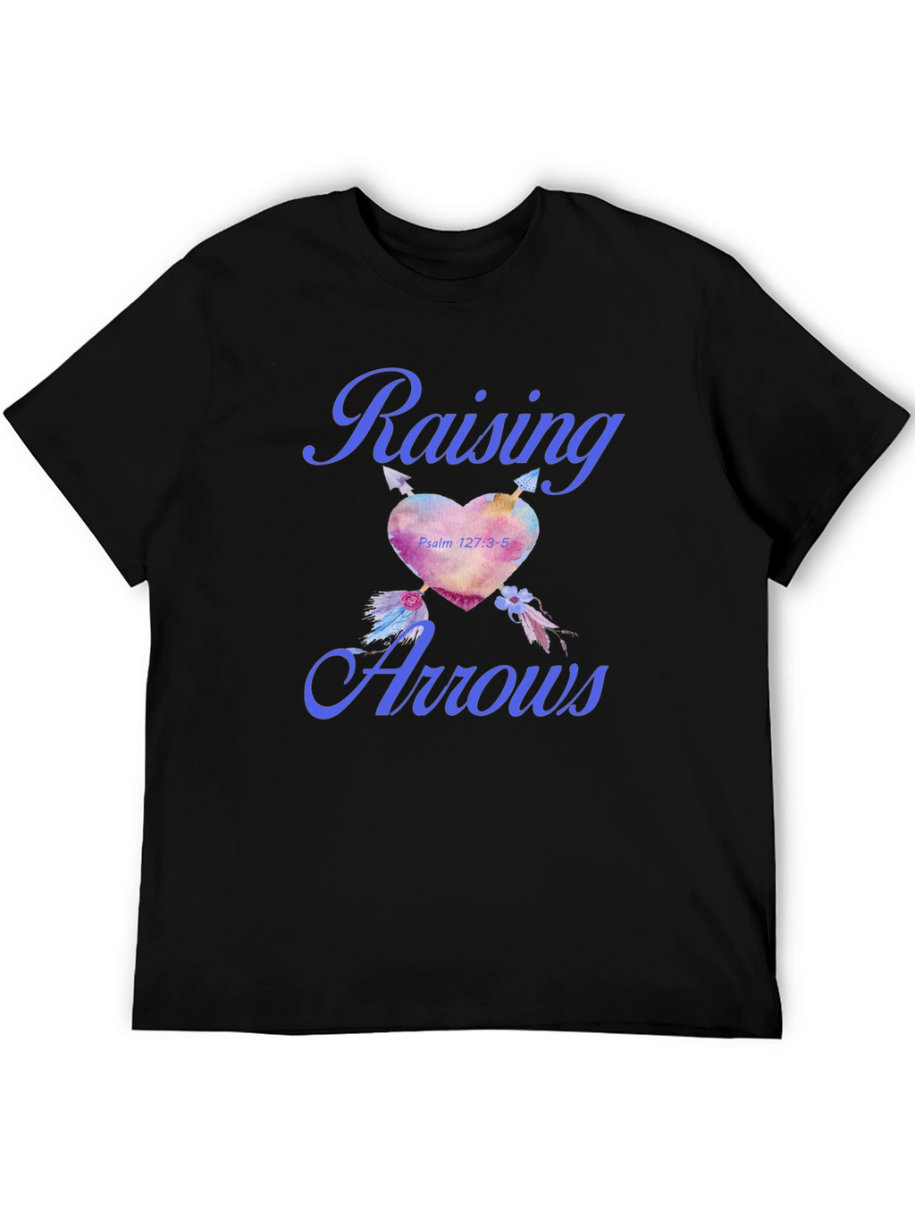 Raising Arrows T-Shirt - Psalm 127:3-5 Heart Design