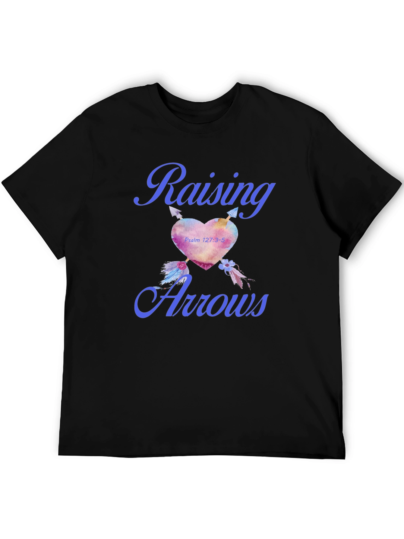 Raising Arrows T-Shirt - Psalm 127:3-5 Heart Design