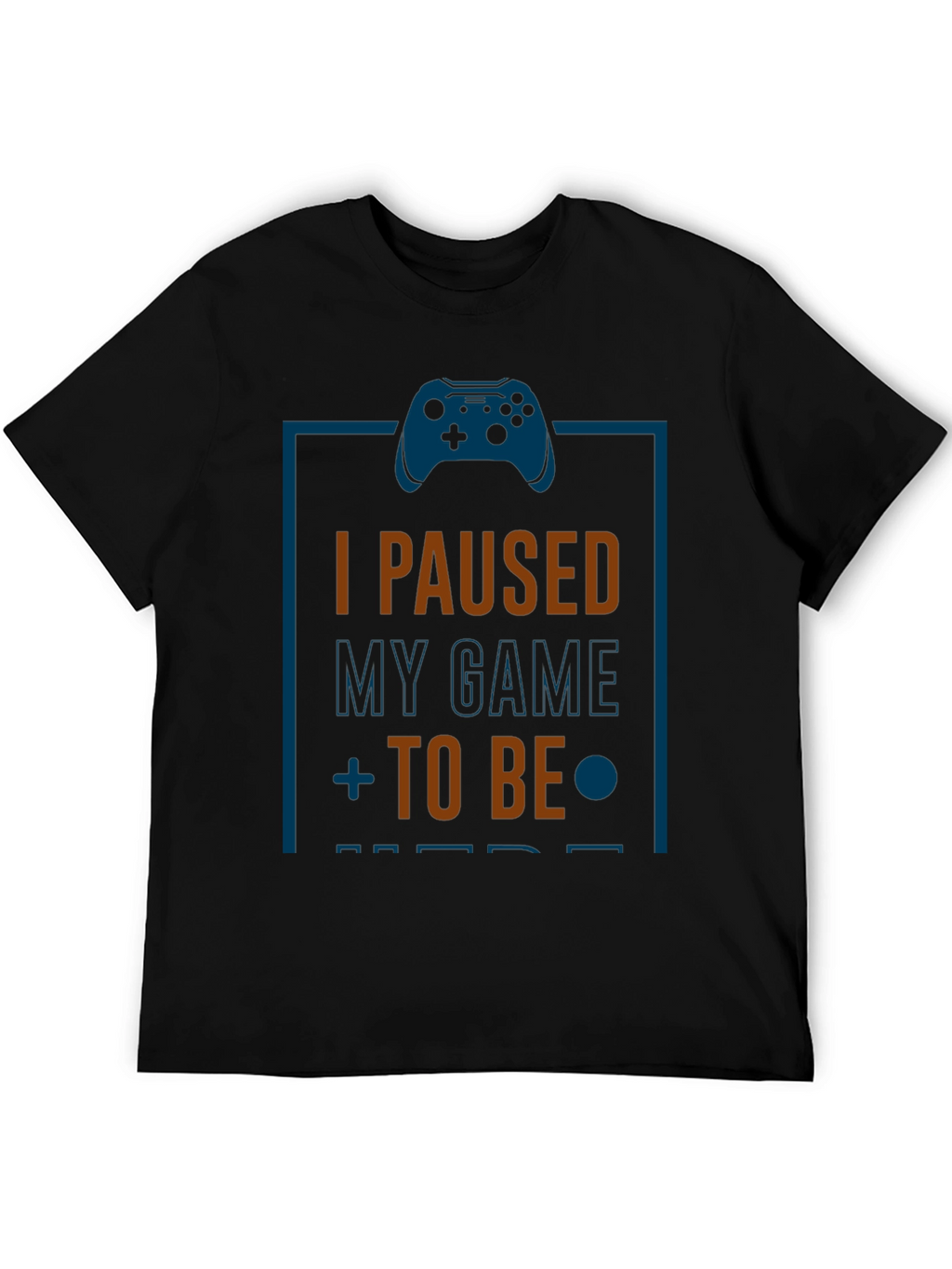 I Paused My Game Black T-Shirt