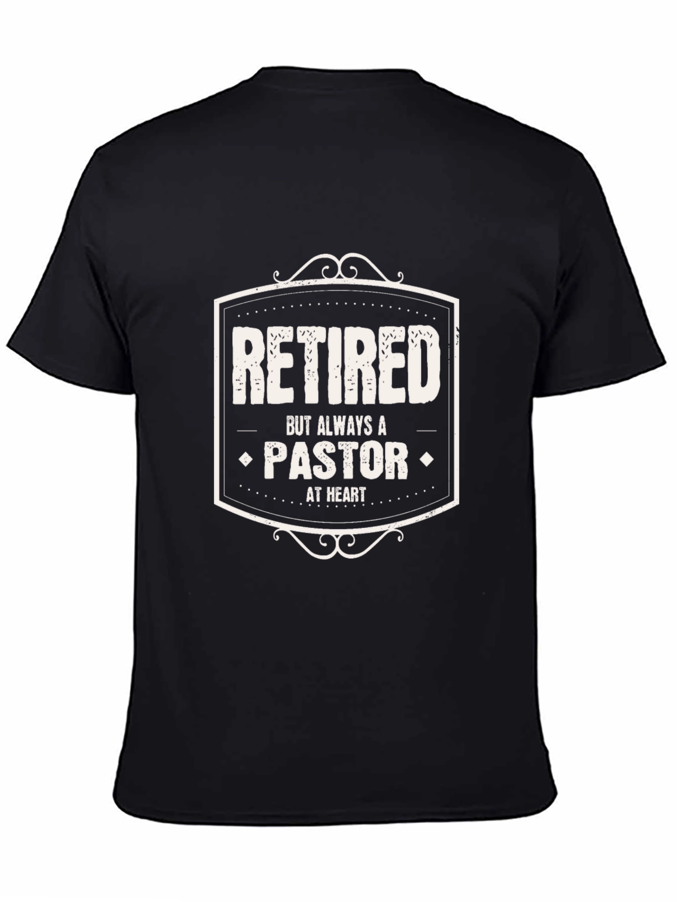 Retired Pastor T-Shirt - Always a Pastor at Heart