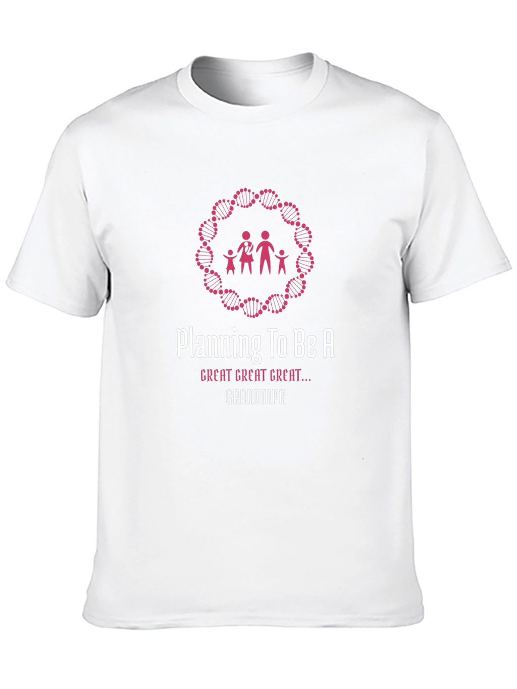 Planning To Be A Great Great Great Grandpa T-Shirt