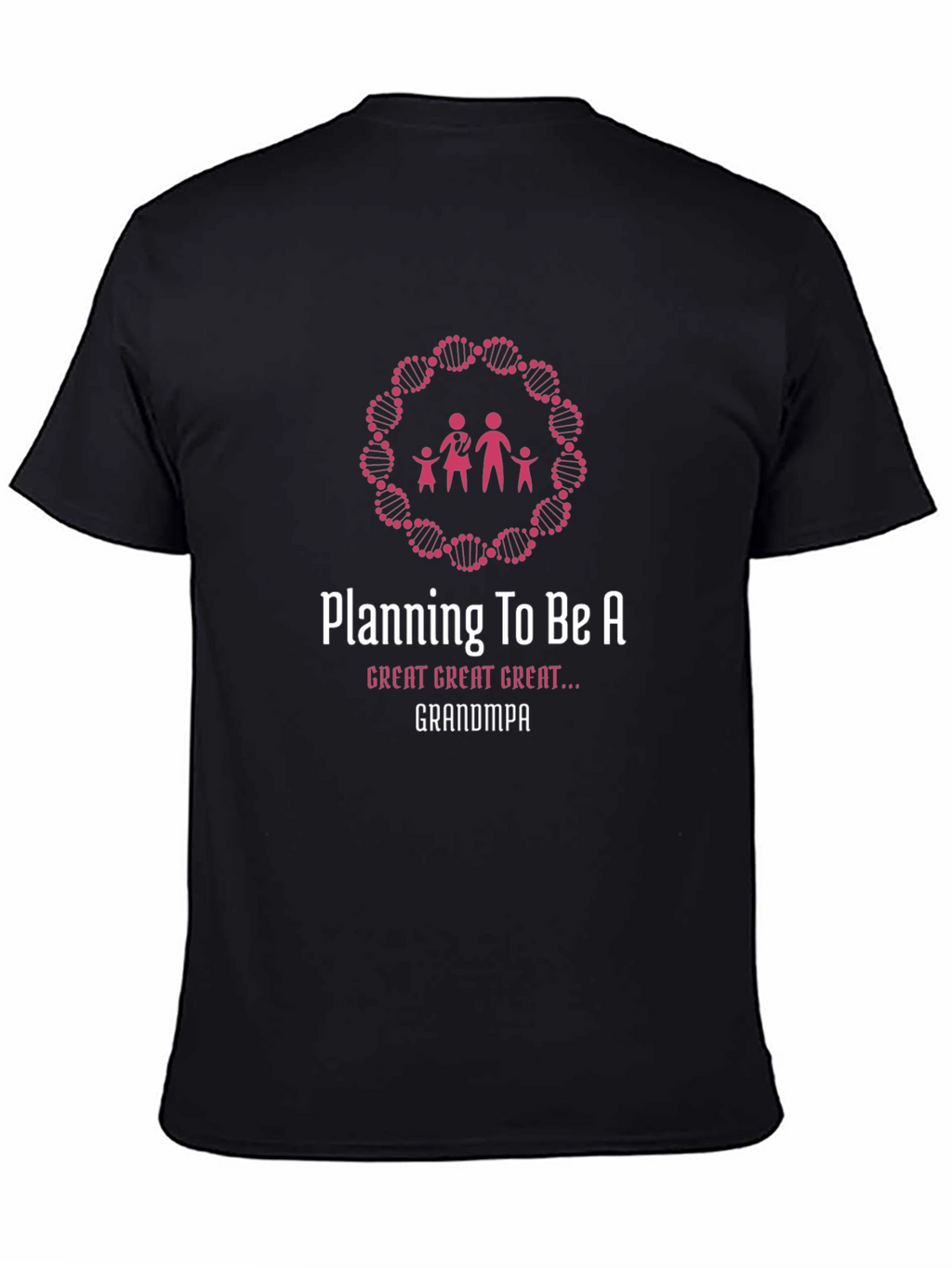 Planning To Be A Great Great Great Grandpa T-Shirt