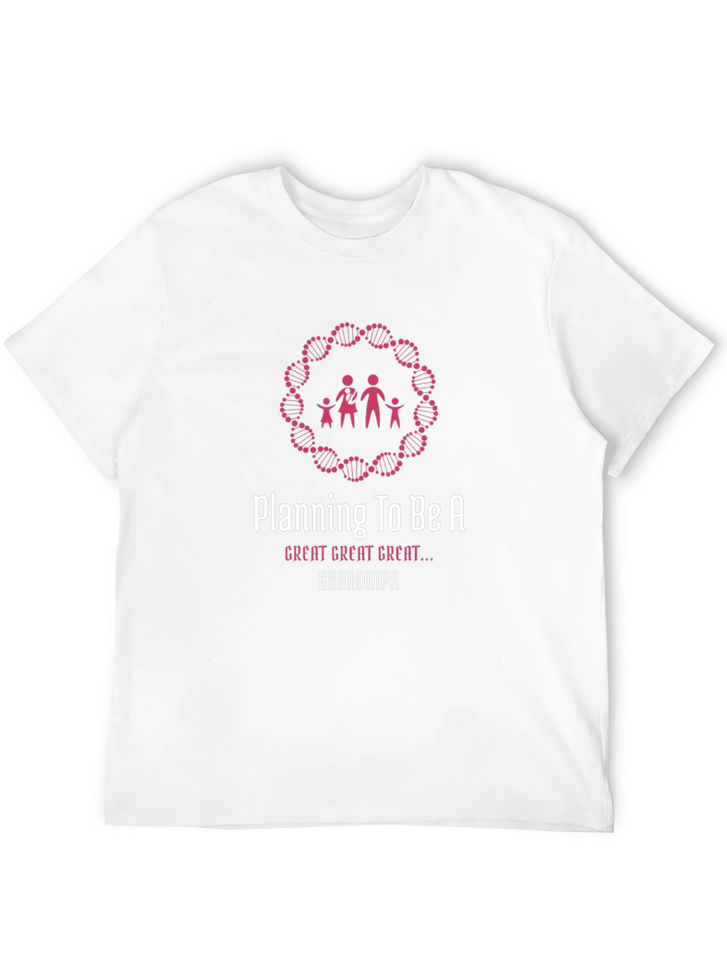Planning To Be A Great Great Great Grandpa T-Shirt