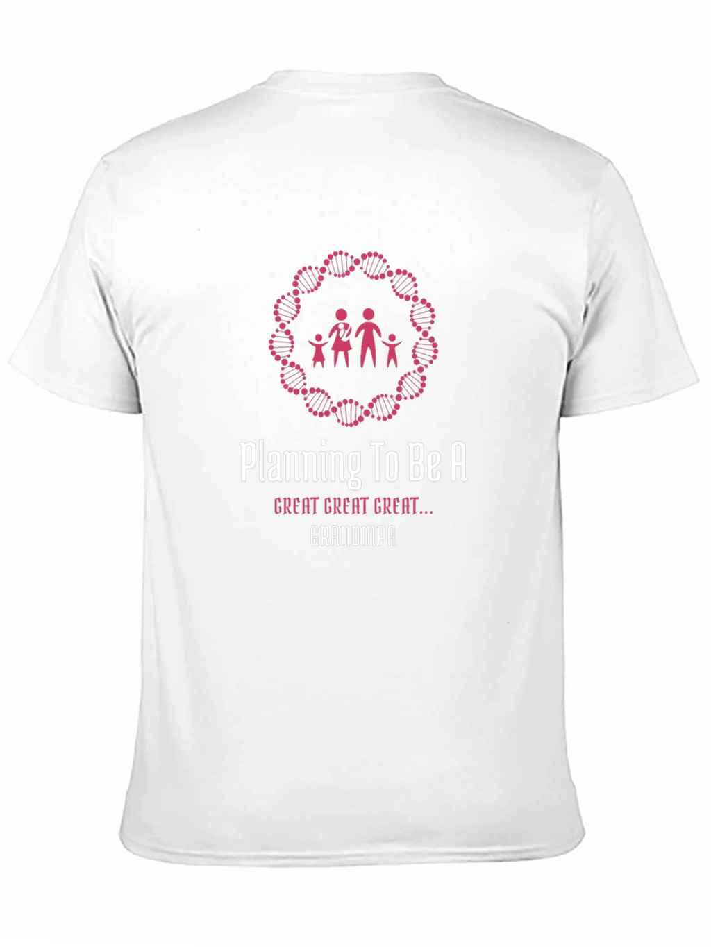 Planning To Be A Great Great Great Grandpa T-Shirt