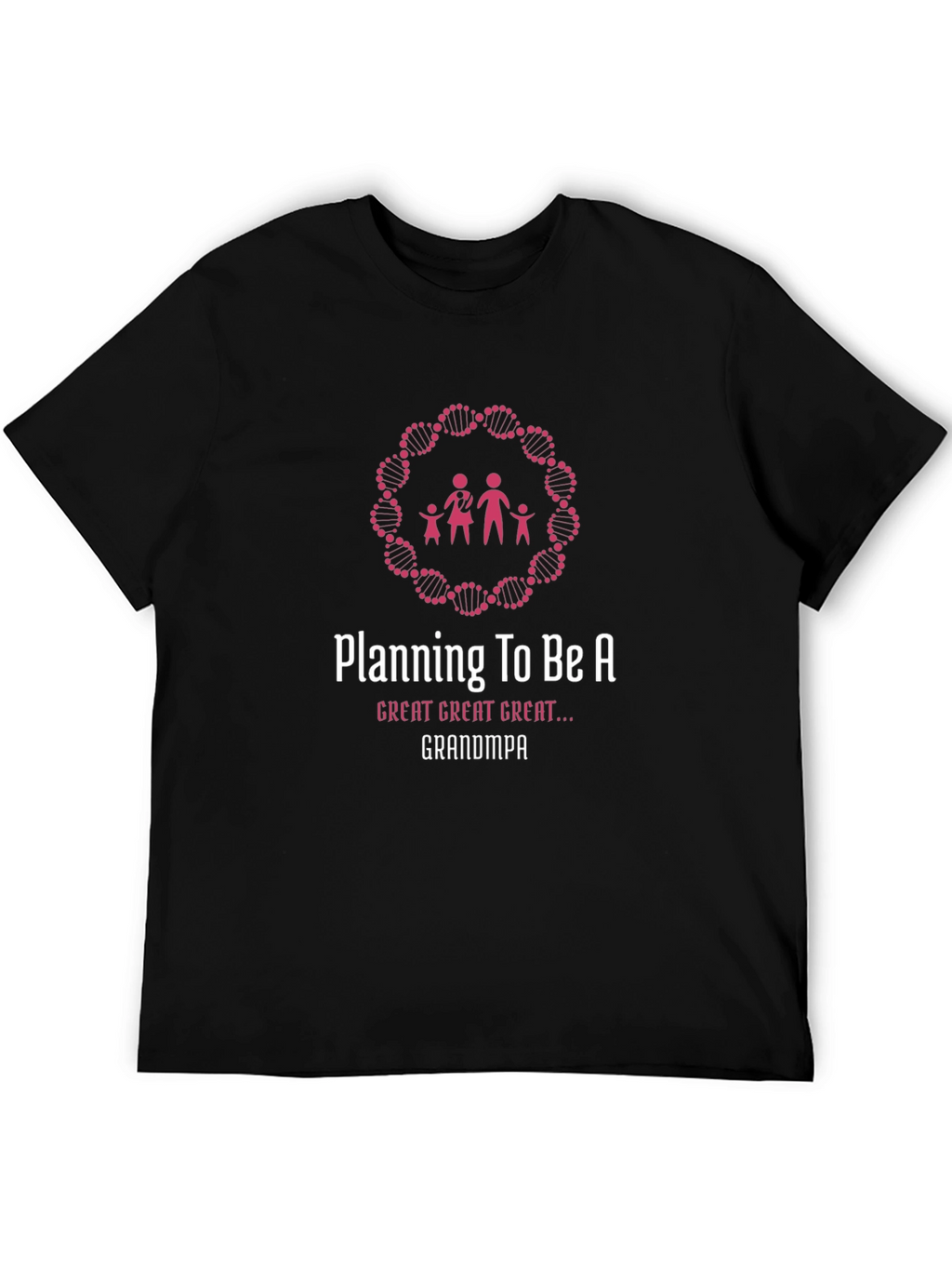 Planning To Be A Great Great Great Grandpa T-Shirt