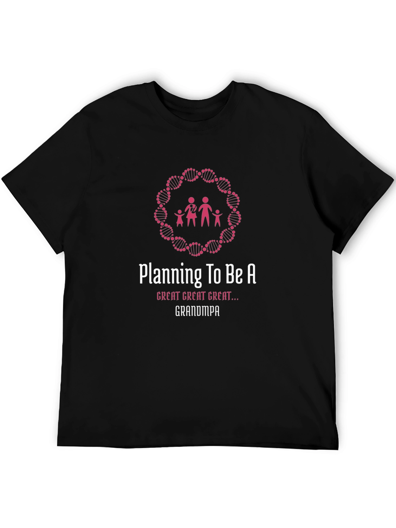 Planning To Be A Great Great Great Grandpa T-Shirt
