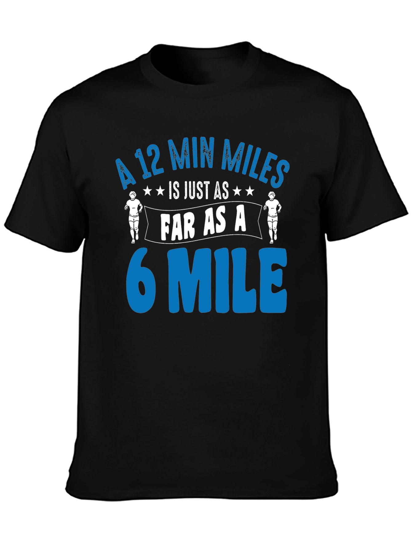 Funny Running T-Shirt: 12 Min Miles = 6 Mile Pace