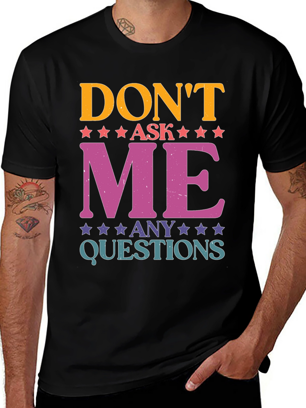 Dont Ask Me Any Questions Graphic Tee
