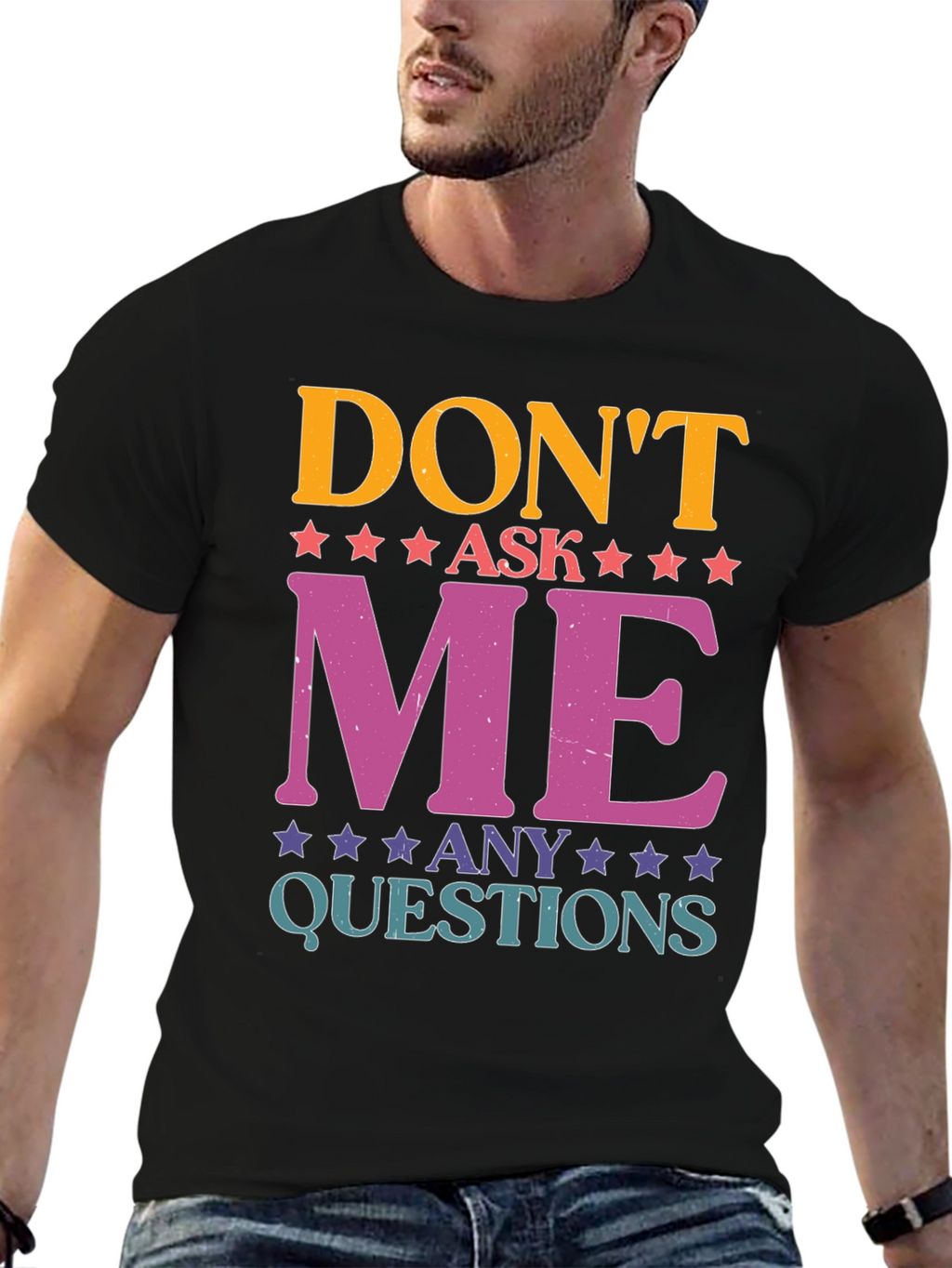 Dont Ask Me Any Questions Graphic Tee