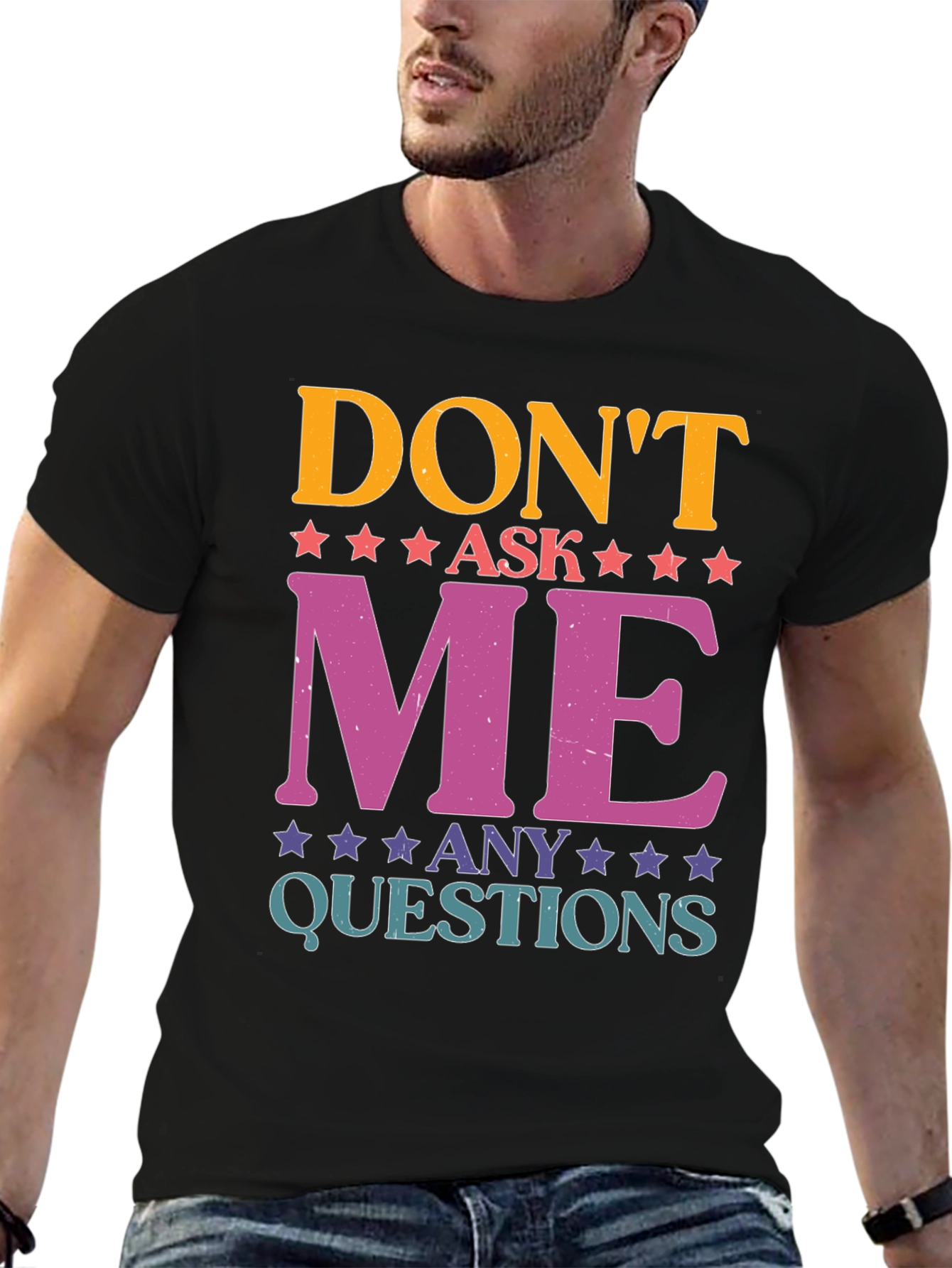 Dont Ask Me Any Questions Graphic Tee