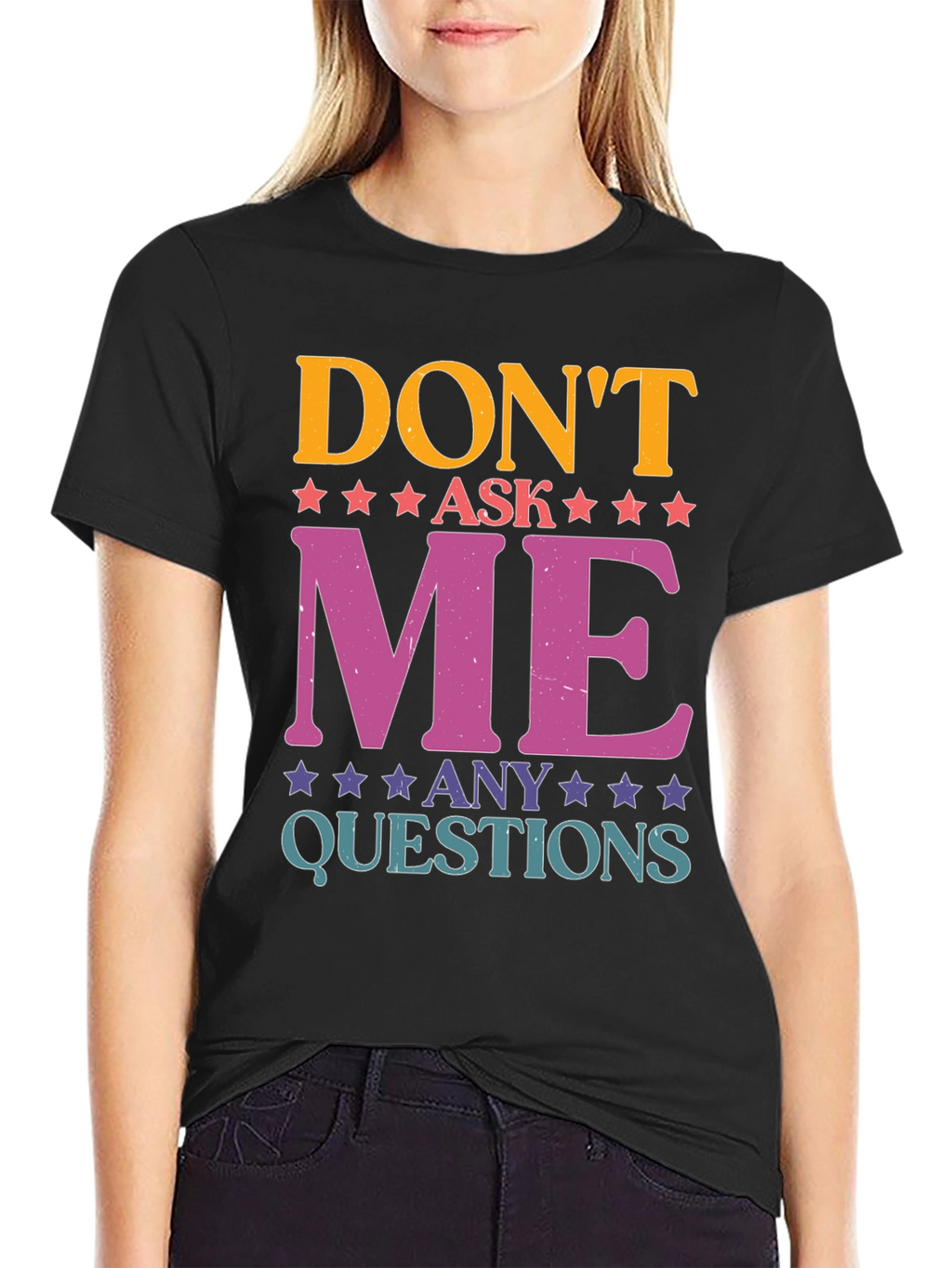Dont Ask Me Any Questions Graphic Tee