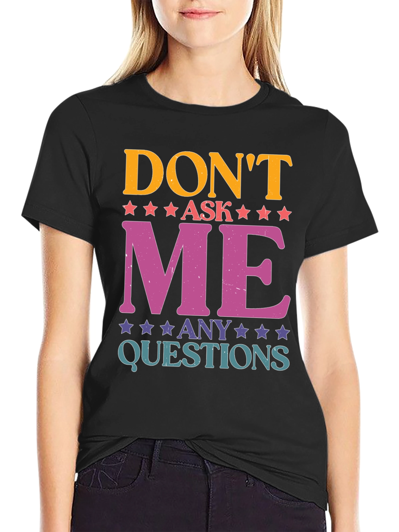 Dont Ask Me Any Questions Graphic Tee