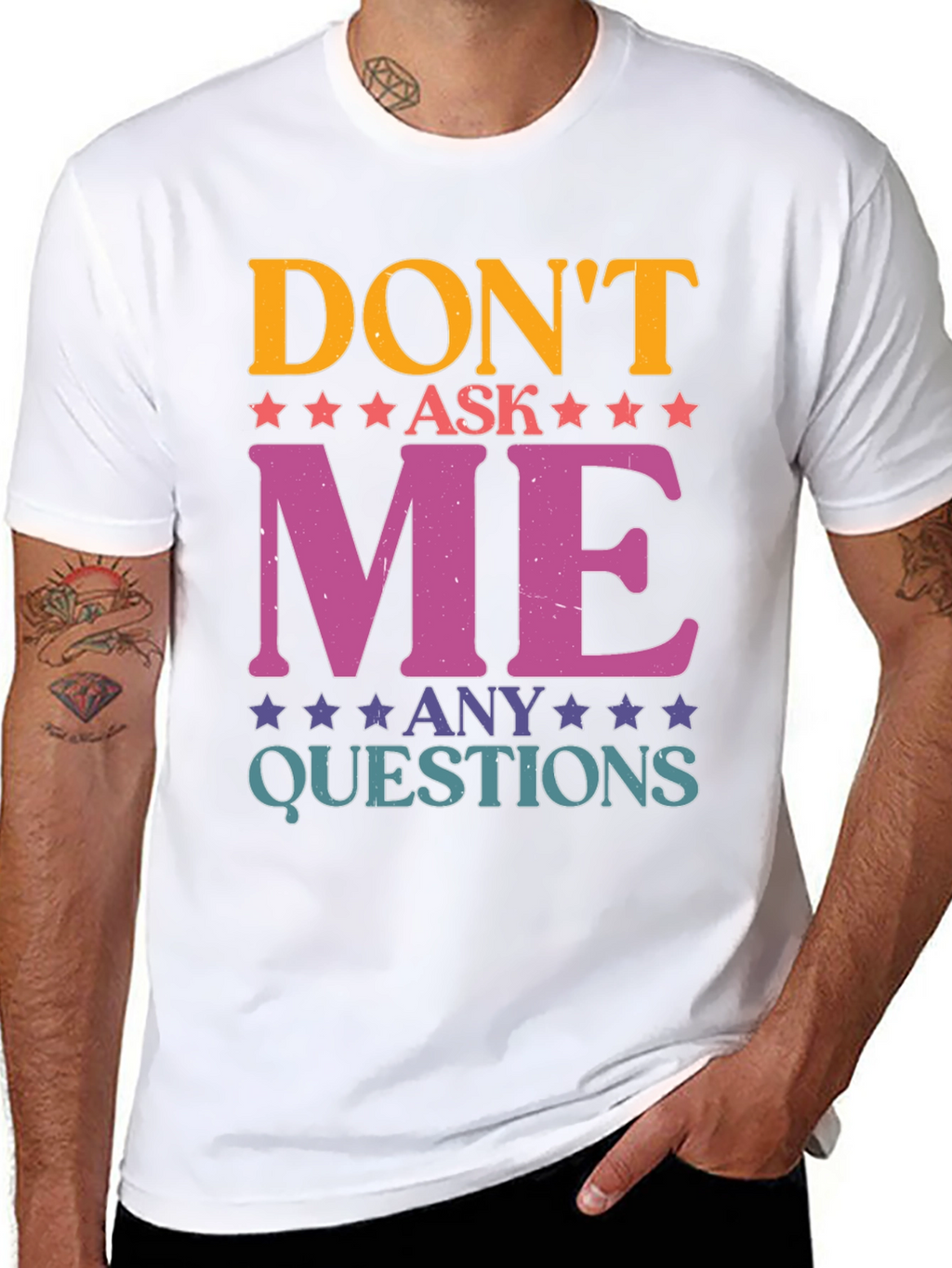 Dont Ask Me Any Questions Graphic Tee