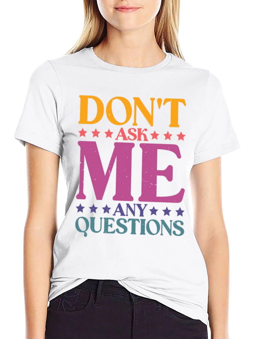 Dont Ask Me Any Questions Graphic Tee