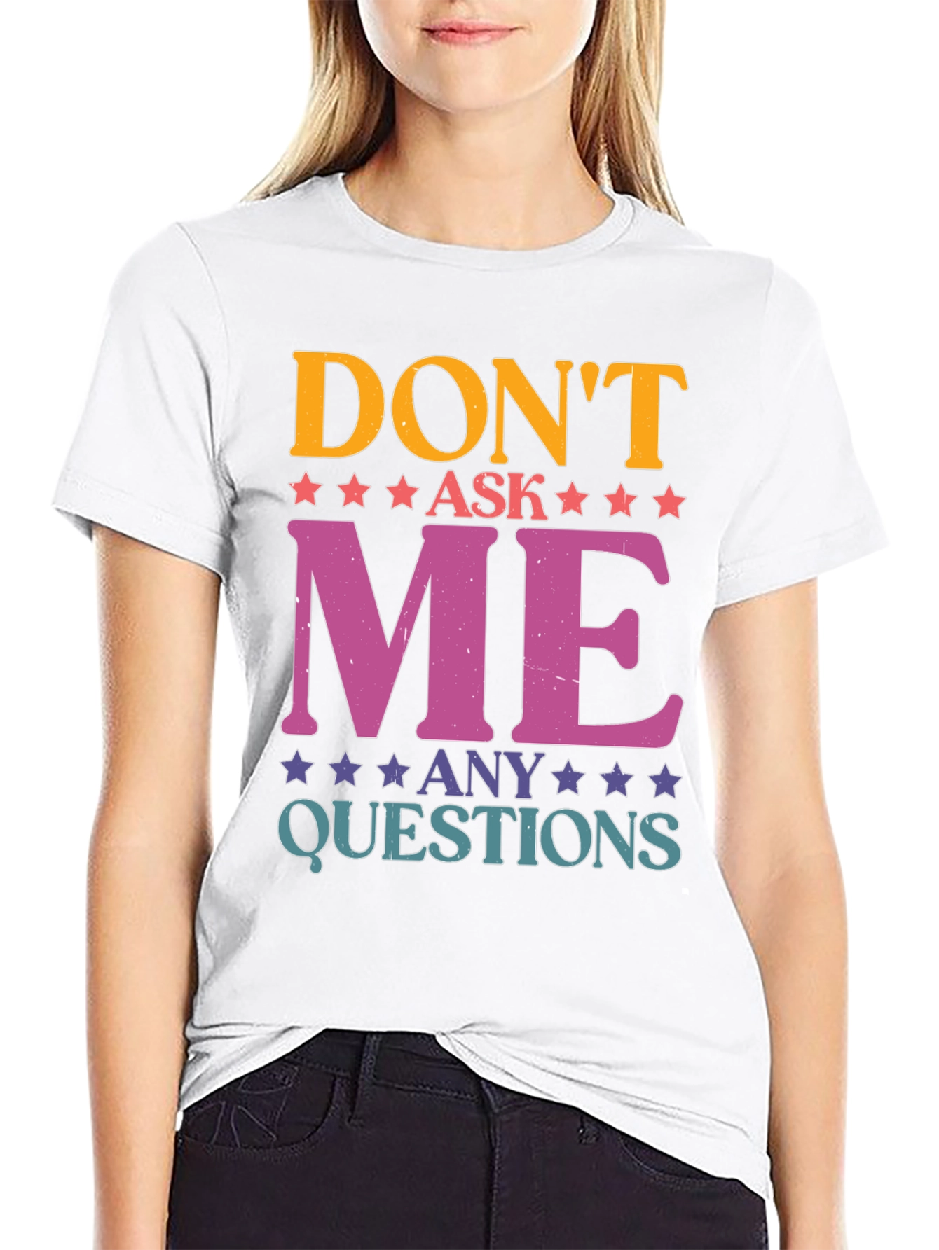Dont Ask Me Any Questions Graphic Tee