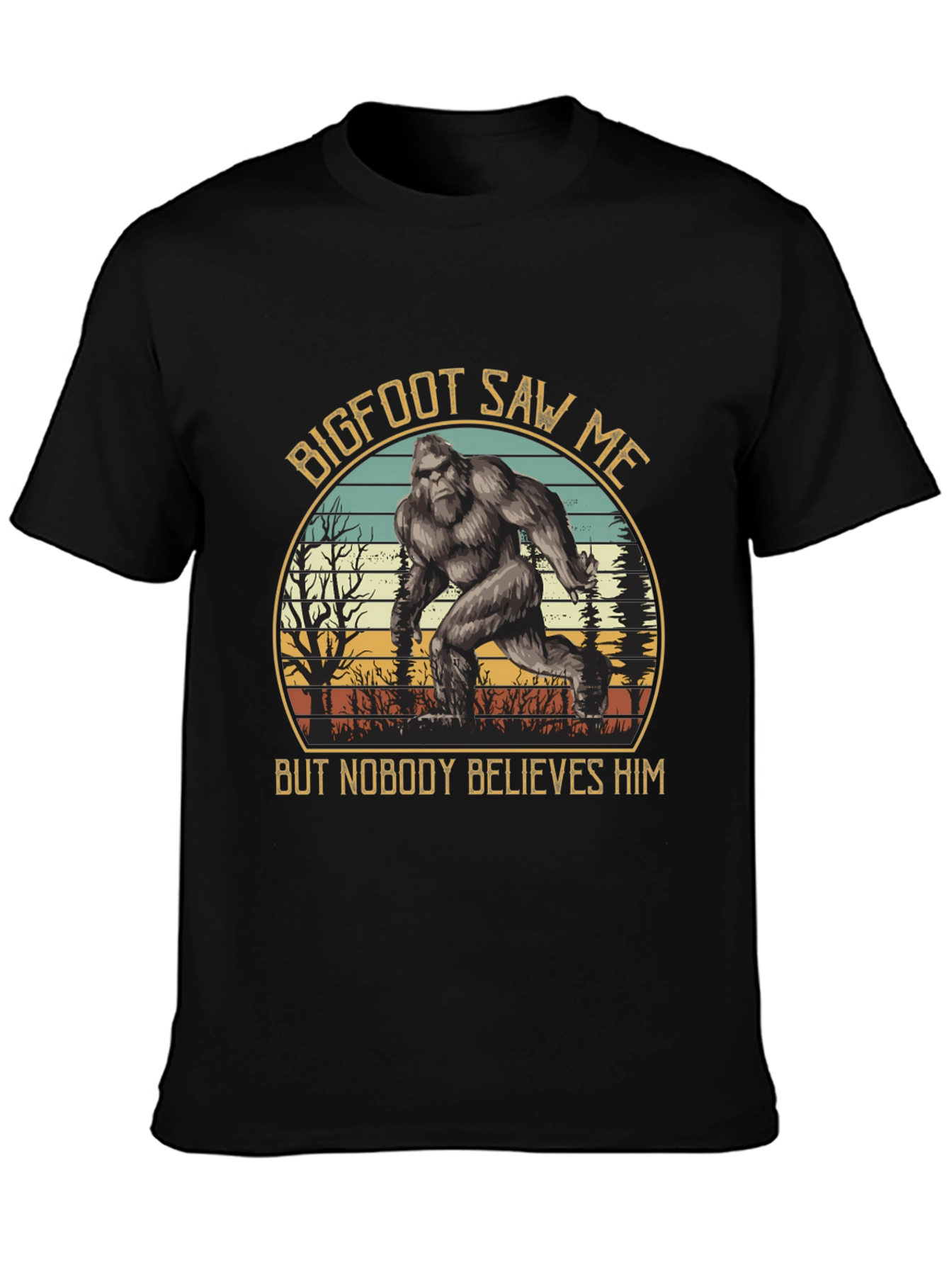 Bigfoot Saw Me T-Shirt - Believe Him!