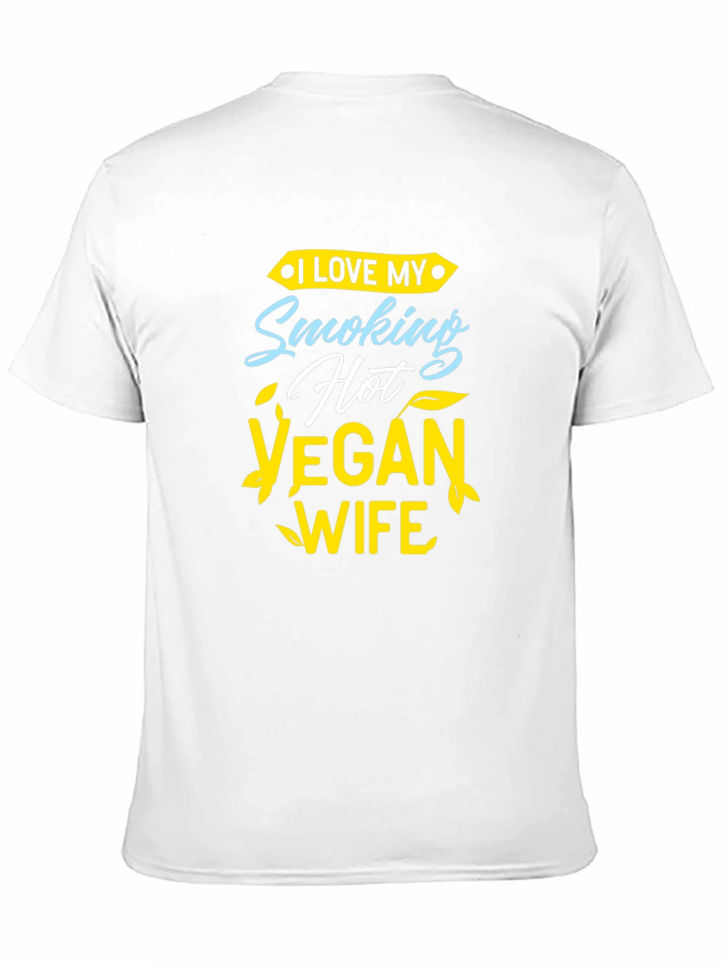 I Love My Smoking Hot Vegan Wife T-Shirt