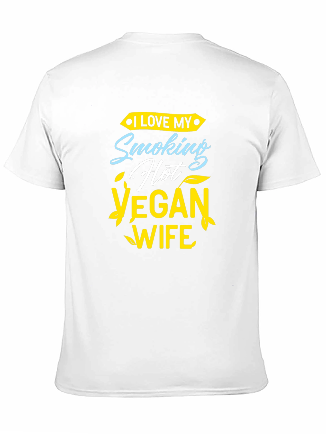 I Love My Smoking Hot Vegan Wife T-Shirt
