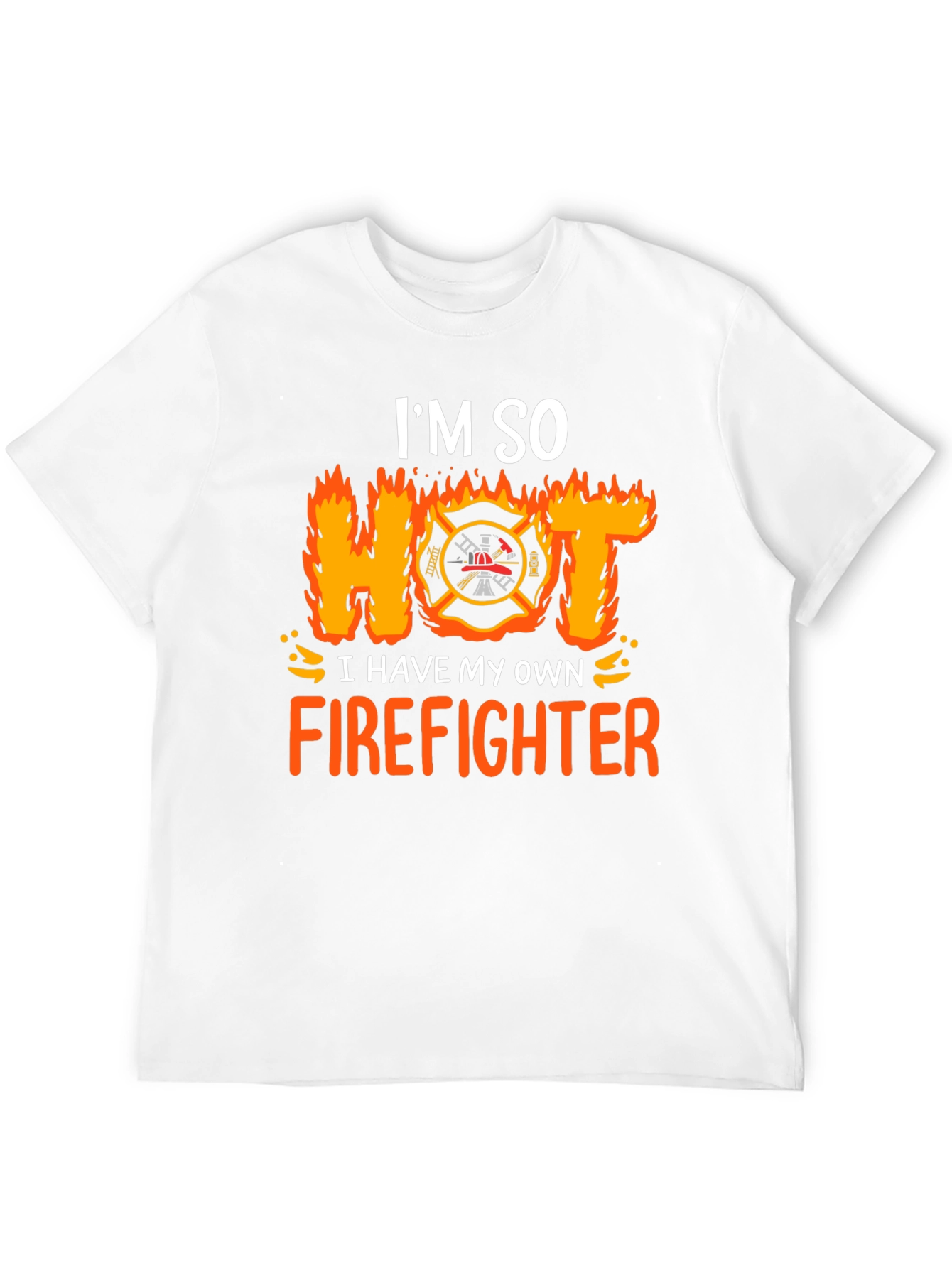 Im So Hot I Have My Own Firefighter T-Shirt