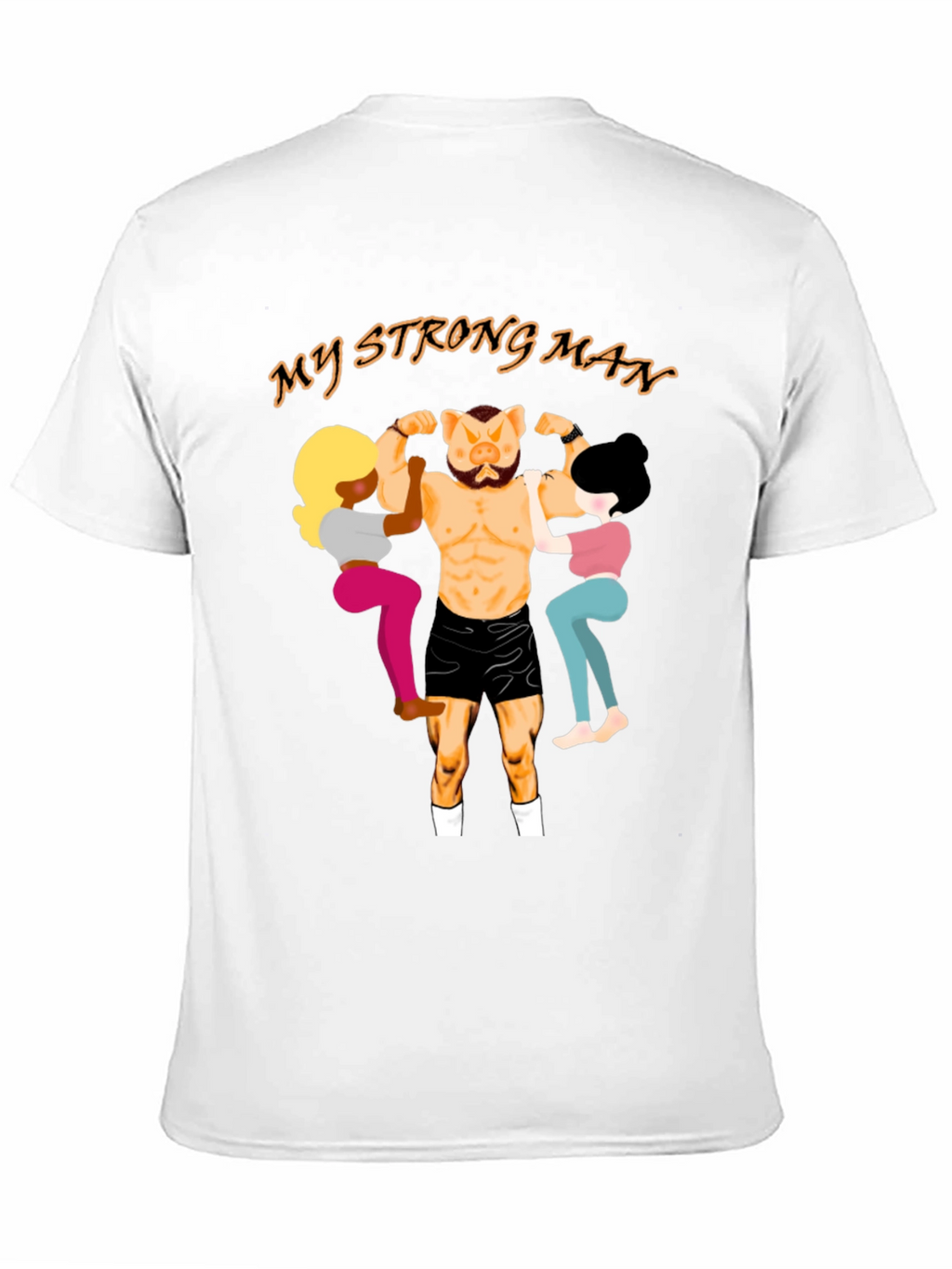 My Strong Man Graphic T-Shirt - Unisex