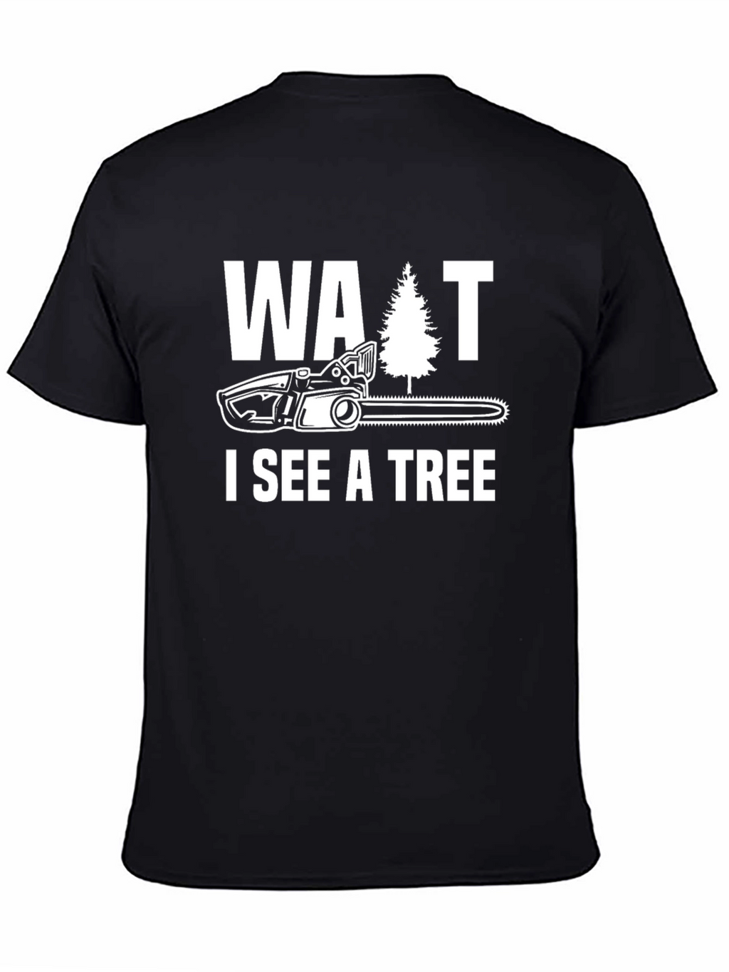 Wait I See A Tree Funny Chainsaw T-Shirt