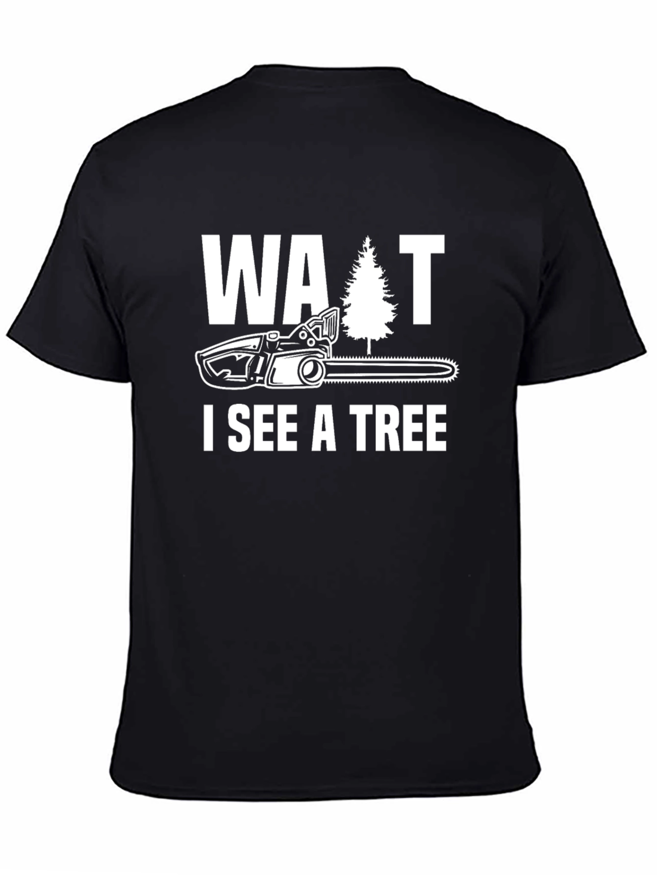 Wait I See A Tree Funny Chainsaw T-Shirt