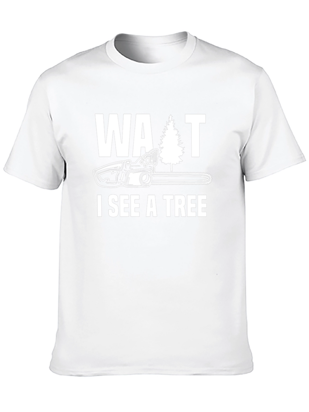 Wait I See A Tree Funny Chainsaw T-Shirt