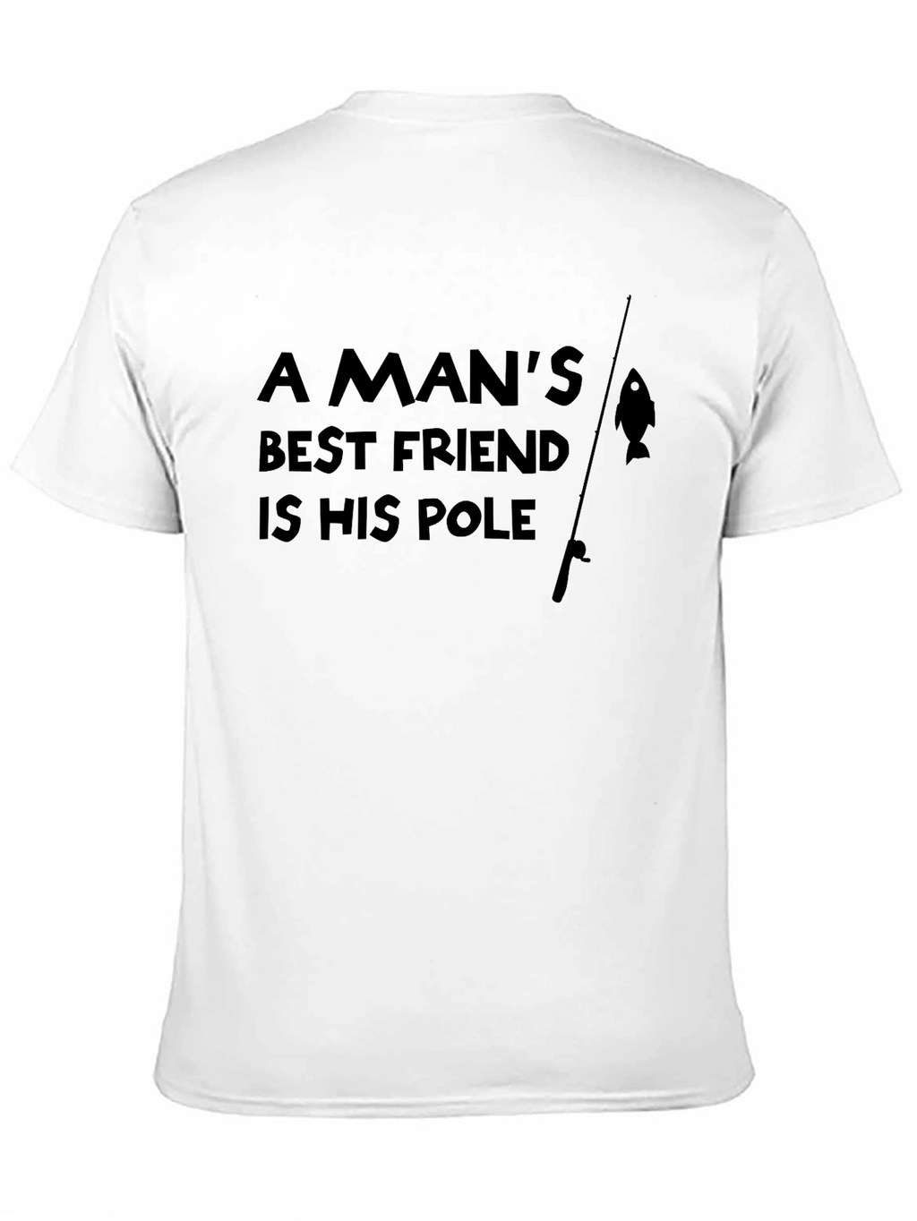A Mans Best Friend is His Pole T-Shirt