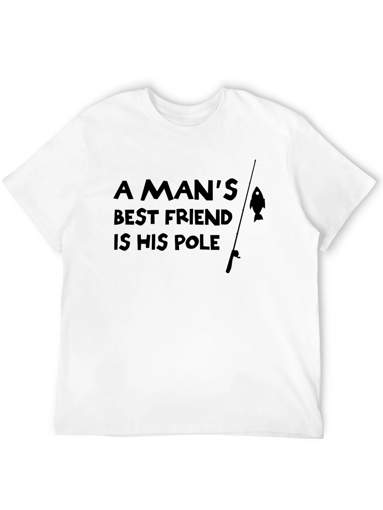 A Mans Best Friend is His Pole T-Shirt