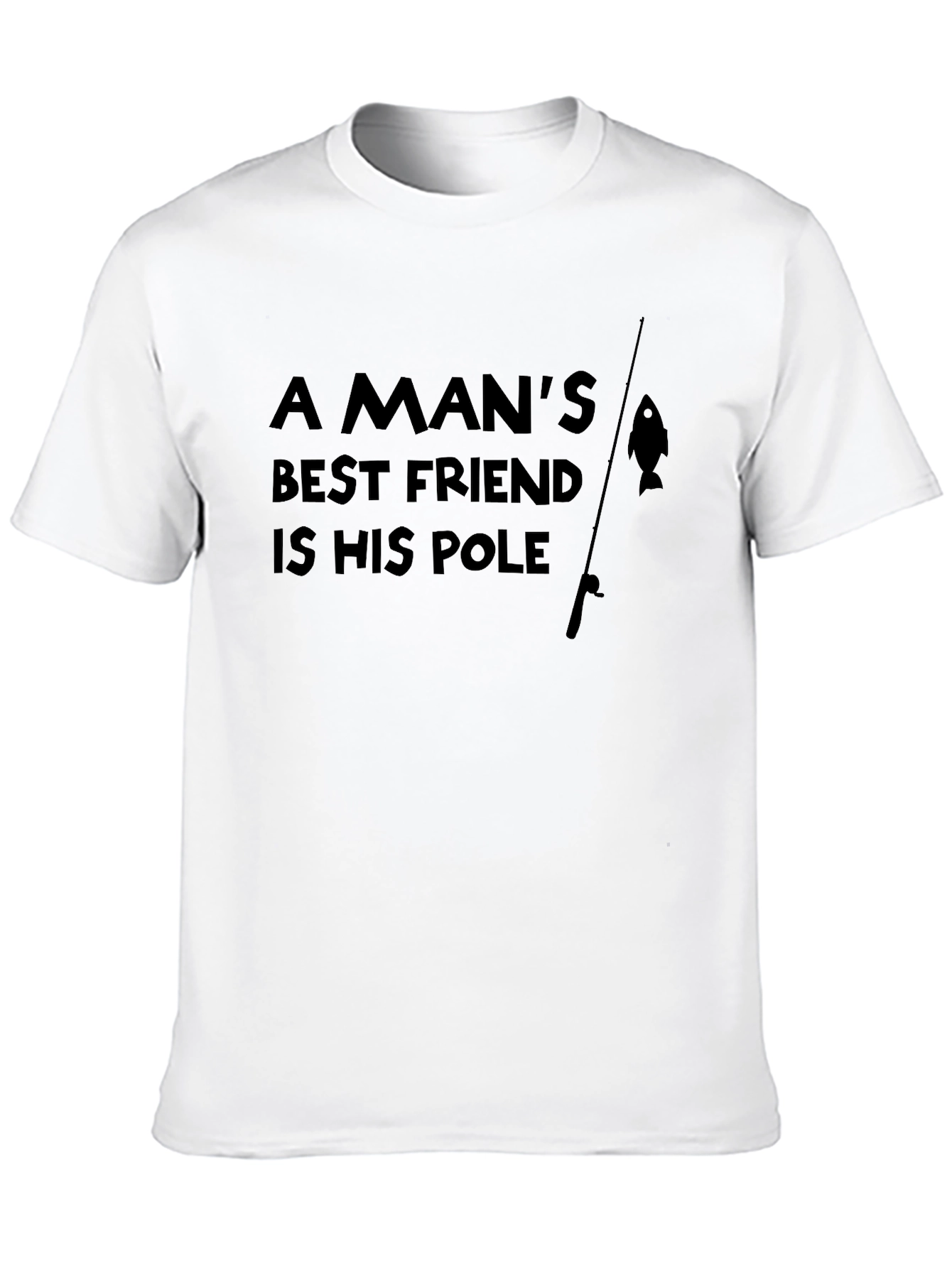 A Mans Best Friend is His Pole T-Shirt