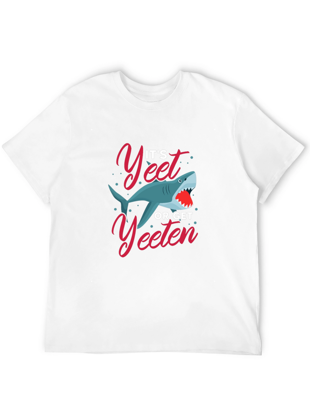 Its Yeet or Get Yeeten Shark Graphic T-Shirt