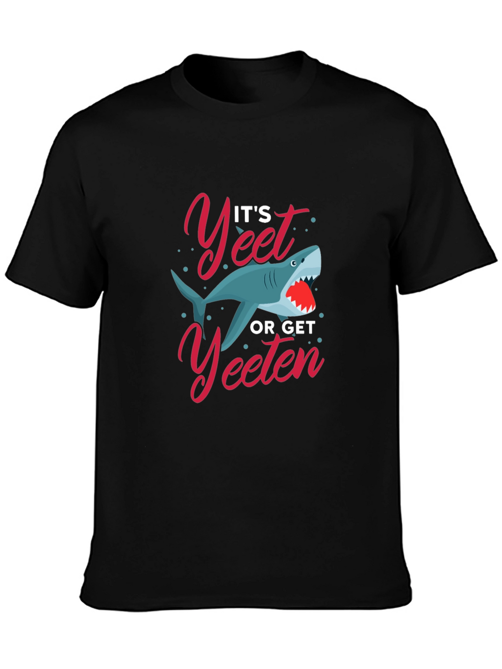 Its Yeet or Get Yeeten Shark Graphic T-Shirt