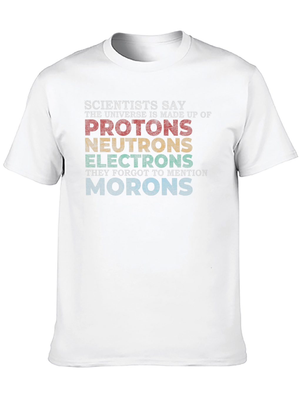 Scientists Say Funny T-Shirt - Universe Elements